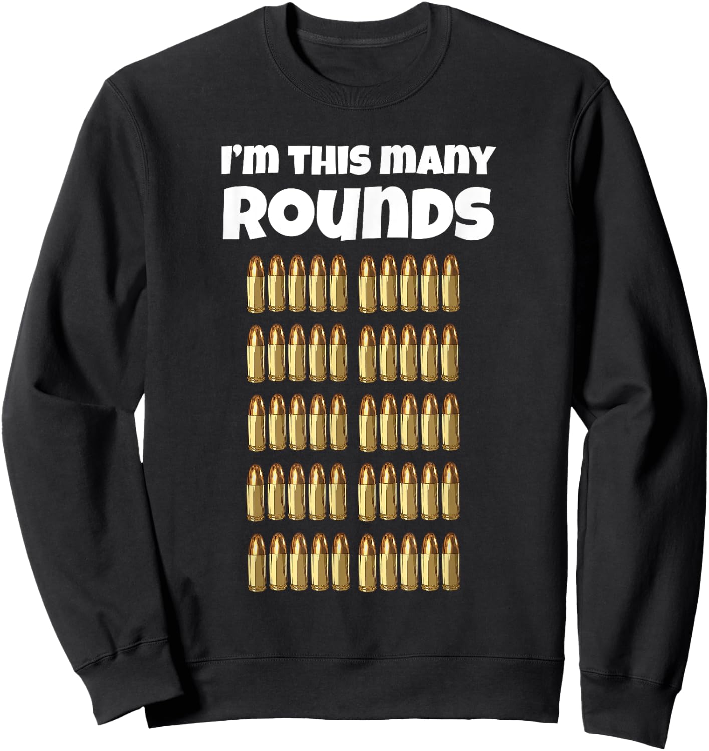 I'm This Many Rounds Funny 50th Birthday for Gun Lover Sweatshirt - Sweatshirt | Black