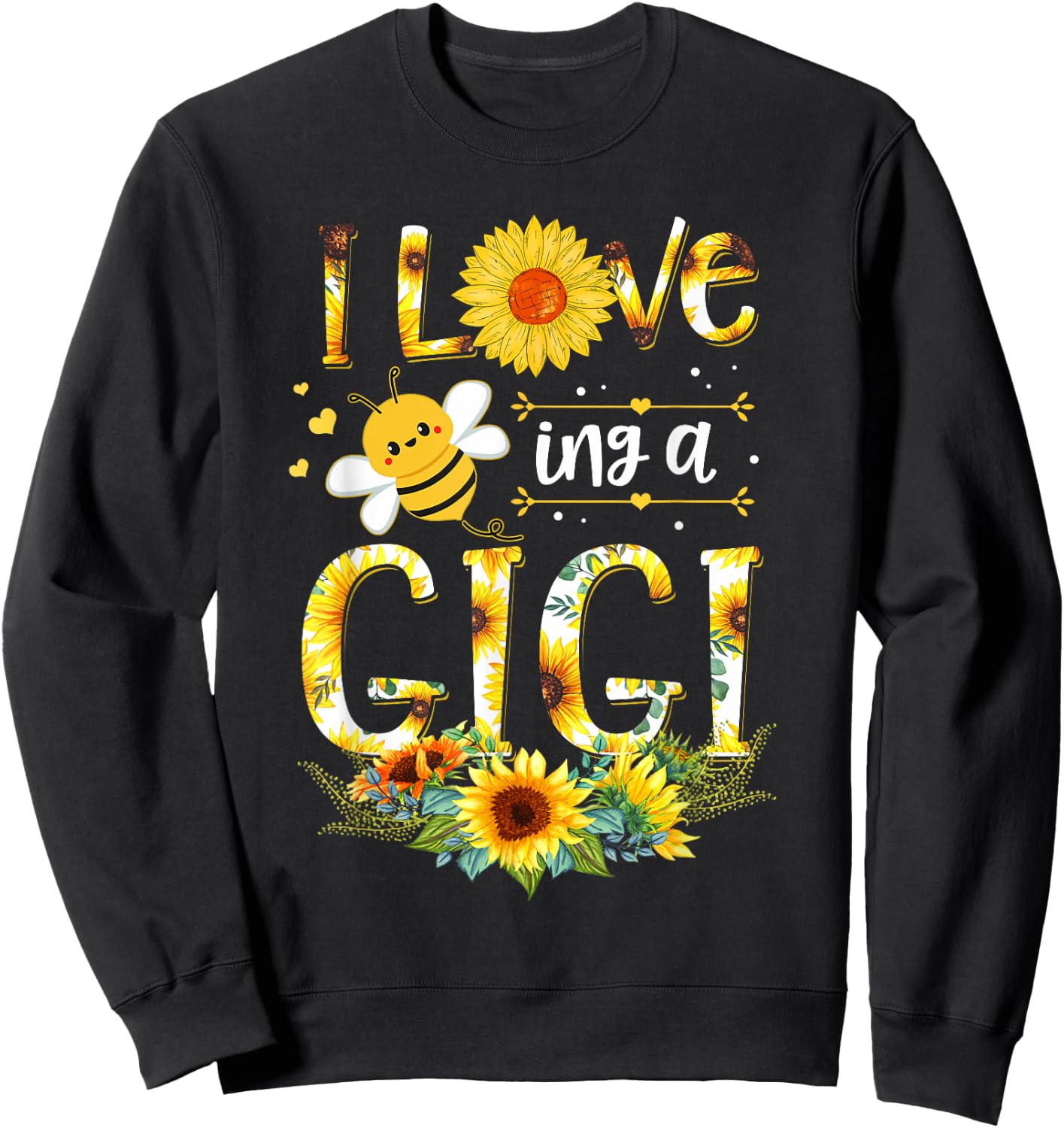 I Love Being A Gigi Sunflower Bee Mother's Day Sweatshirt - Sweatshirt | Black