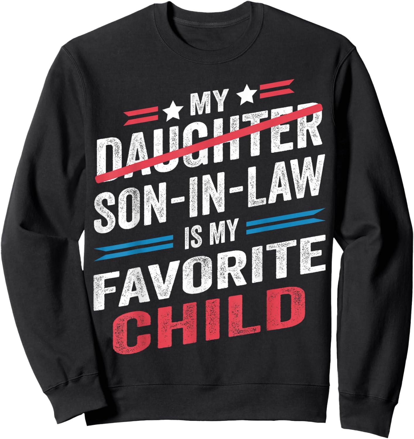 My Son In Law Is My Favorite Child Funny - Replaced Daughter Sweatshirt - Sweatshirt | Black