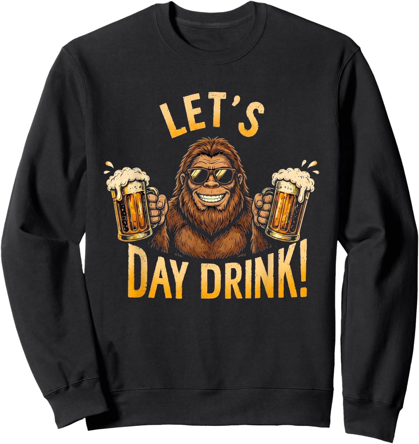 Bigfoot Let's Day Drink Funny Sasquatch Beer Lover Sweatshirt - Sweatshirt | Black