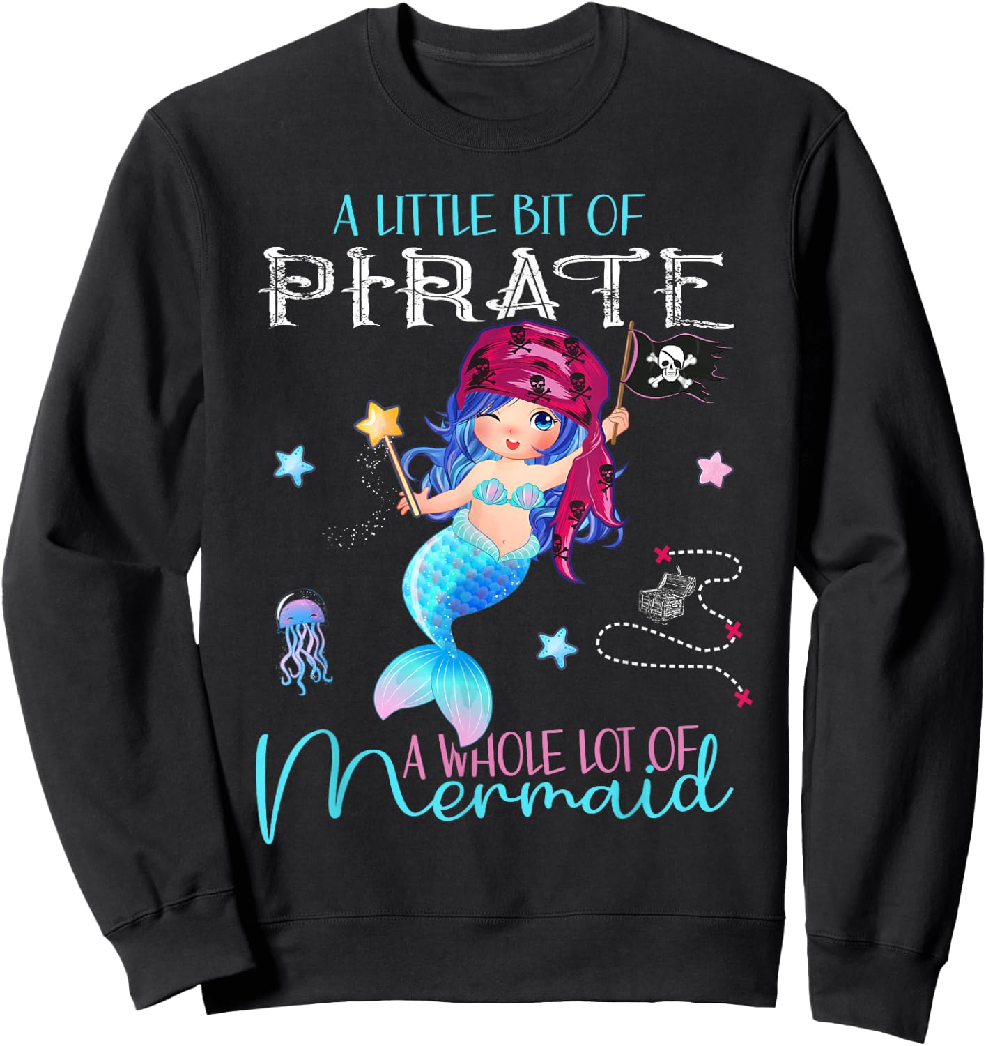 A little bit of Pirate - A whole lot of Mermaid Sweatshirt - Sweatshirt | Black