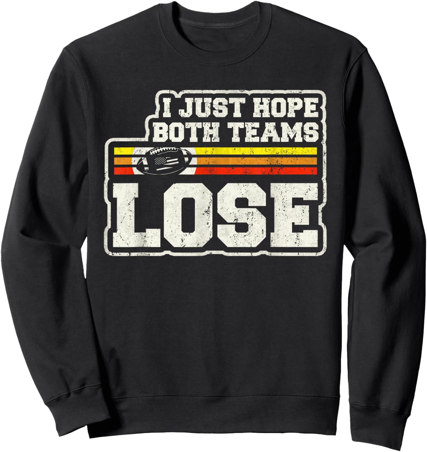I Just Hope Both Teams Lose Women Or Men Funny Football Sweatshirt - Sweatshirt | Black