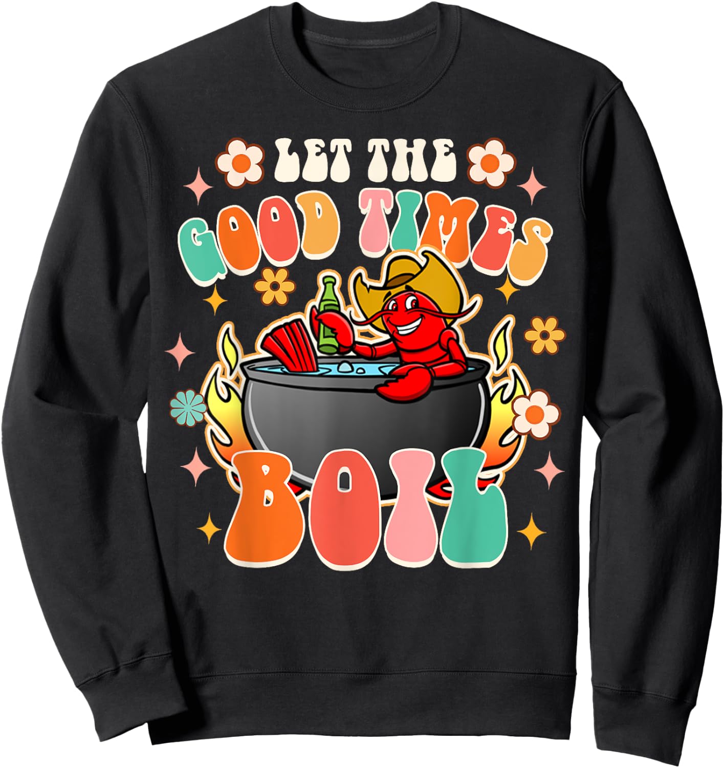Let The Good Times Boil Funny Crawfish Boil Cajun Groovy Sweatshirt - Sweatshirt | Black