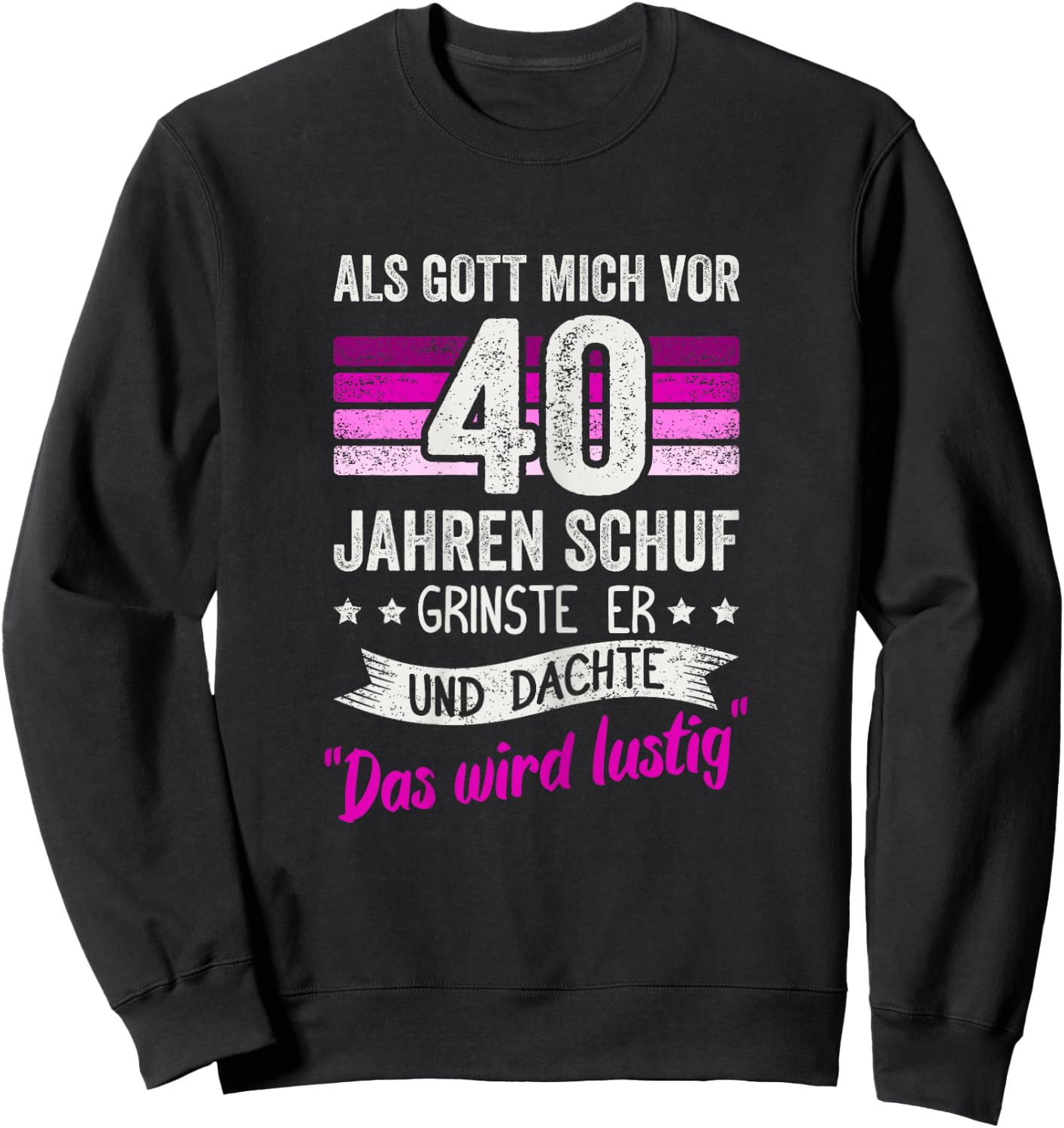 40. Geburtstag als Gott mich vor 40 Jahren schuf grinste er Sweatshirt - Sweatshirt | Black