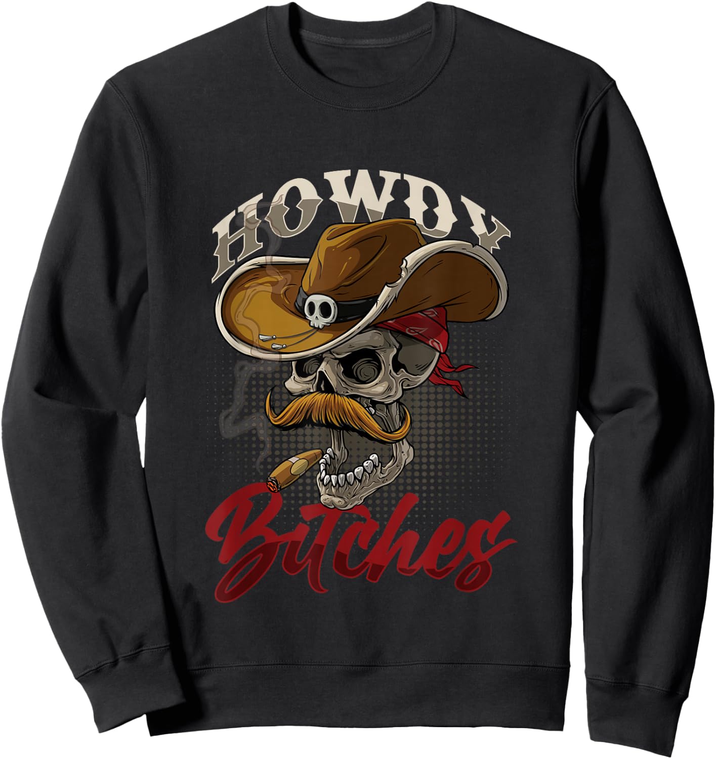Howdy Bitches Skull Skeleton Pipe Smoker Cowboy Rodeo USA Sweatshirt - Sweatshirt | Black