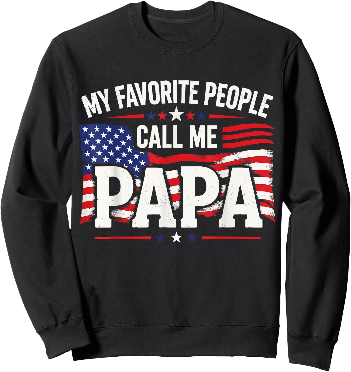 My Favorite People Call Me Papa USA Flag Sweatshirt - Sweatshirt | Black