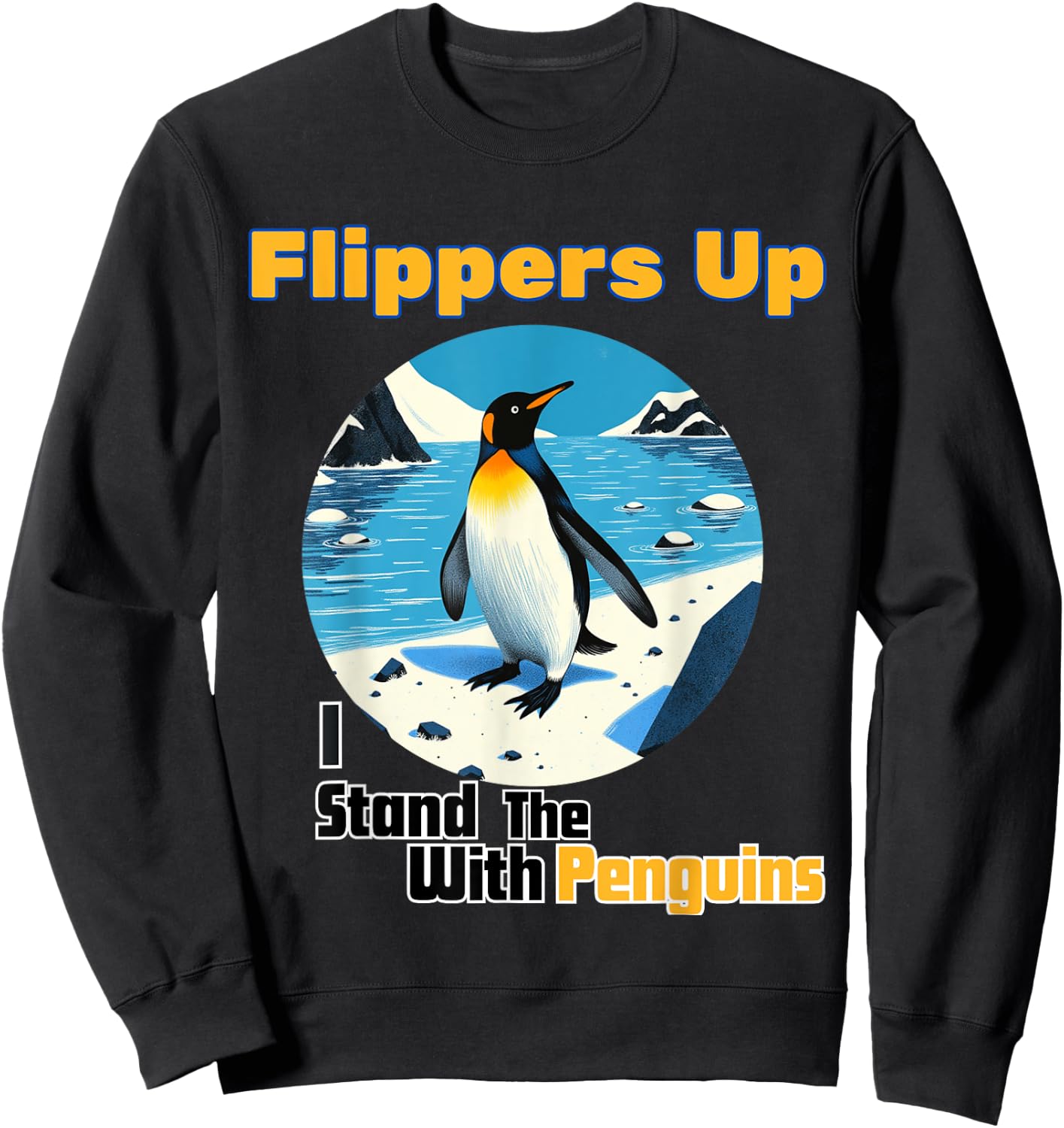 Funny Penguin Flippers Up I Stand With The Penguins quote Sweatshirt - Sweatshirt | Black