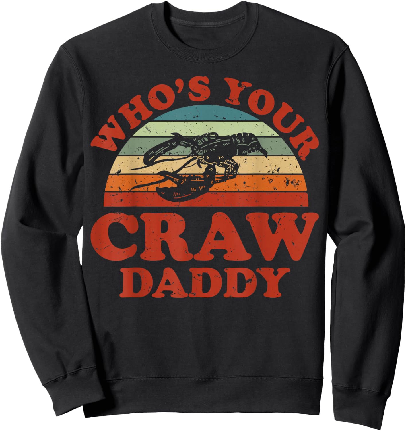 Funny Crayfish Crawfish Boil Who'S Your Craw Daddy Sweatshirt - Sweatshirt | Black