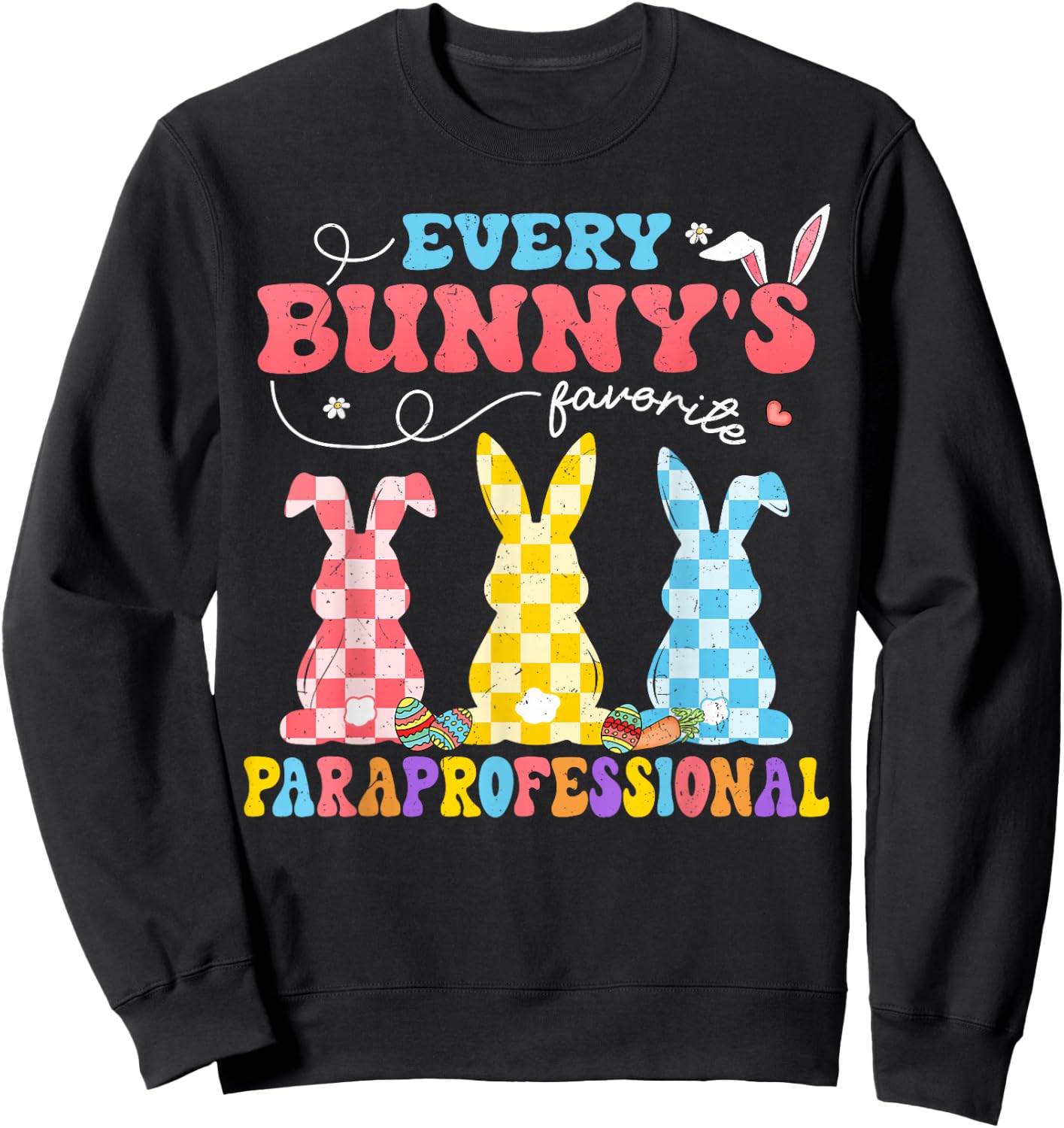 Every Bunny's Favorite Paraprofessional Groovy Easter Rabbit Sweatshirt - Sweatshirt | Black