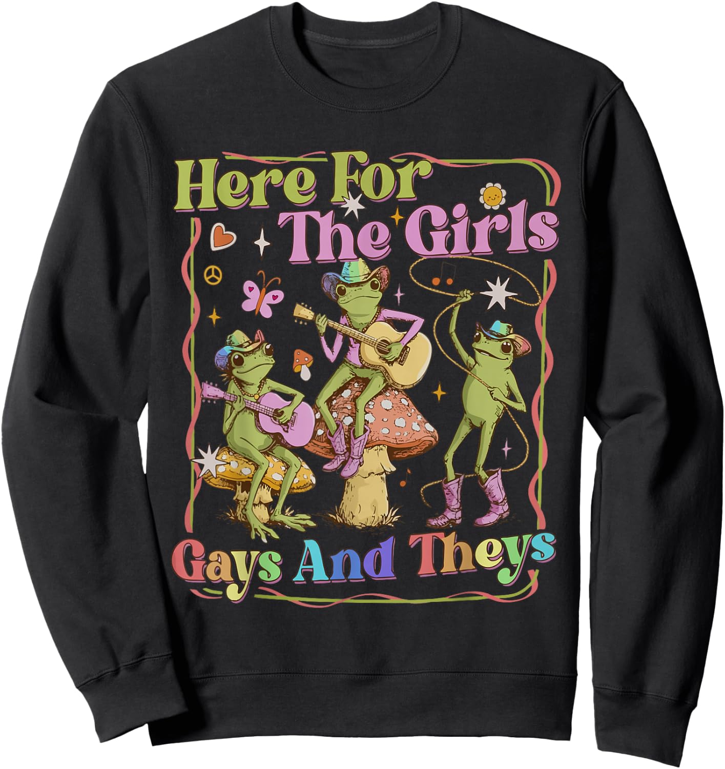 Here for The Girls Gays and Theys LGBT Queer Frog Pride Gay Sweatshirt - Sweatshirt | Black