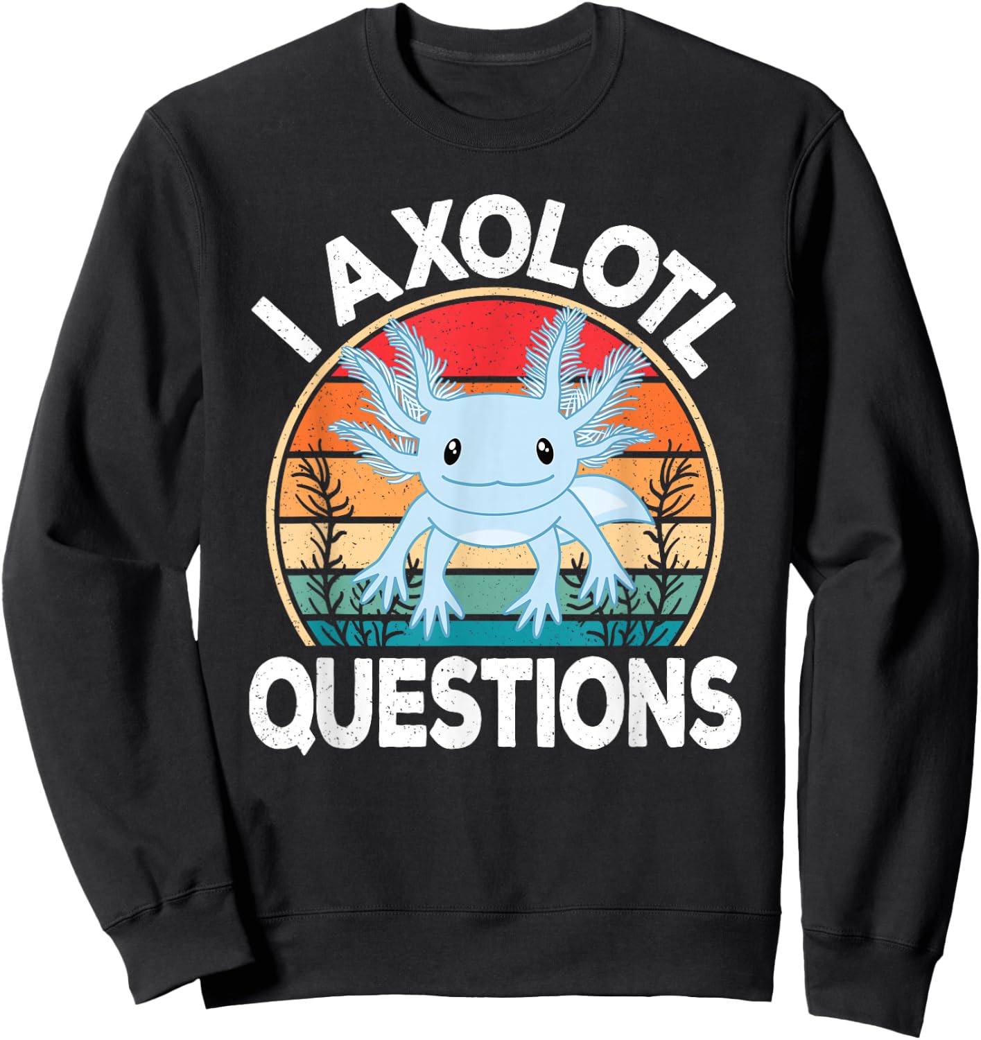 Funny I Axolotl Questions Cute Blue Axolotl Kawaii Retro Sweatshirt - Sweatshirt | Black