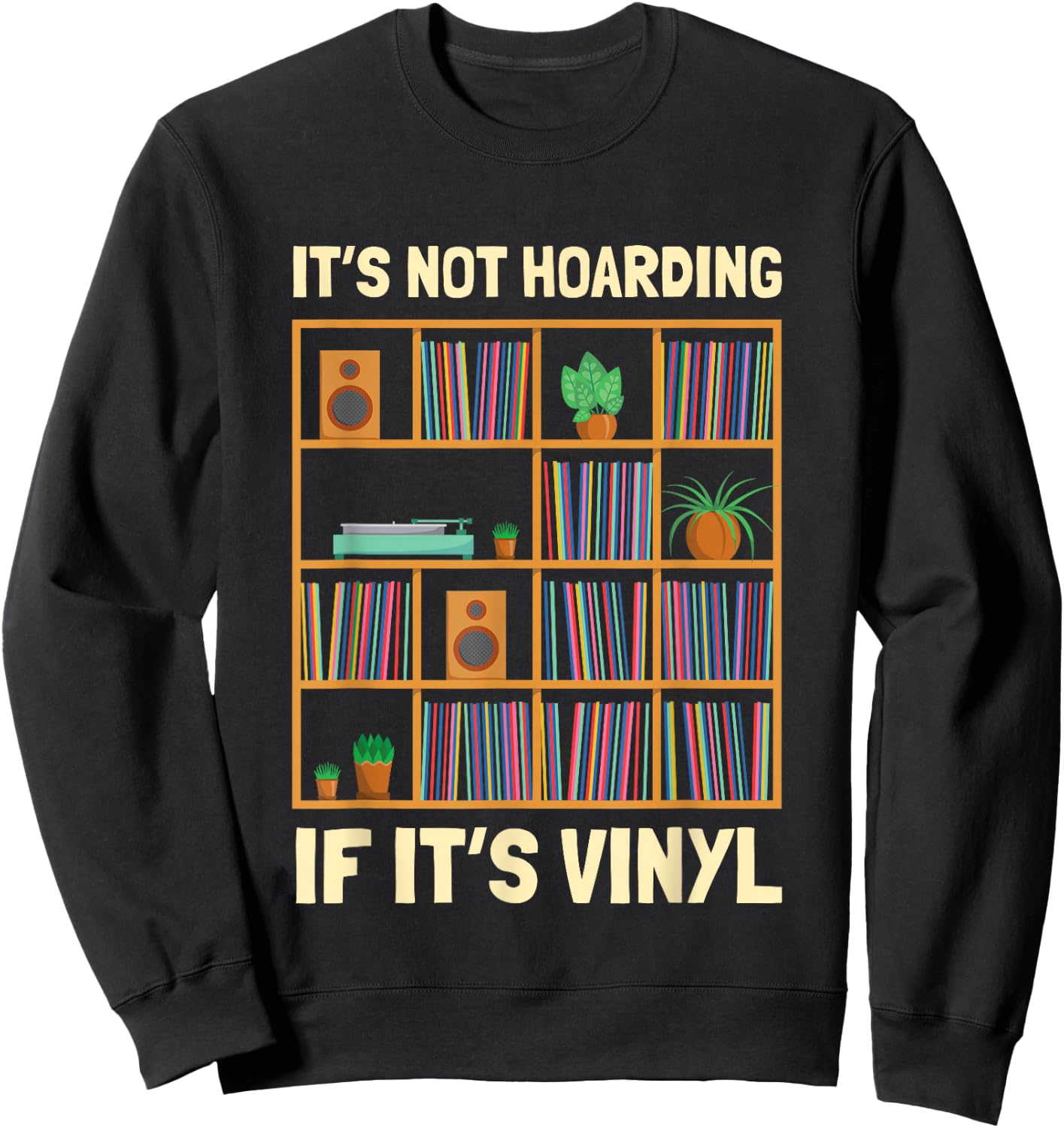 It's Not Hoarding If It's Vinyl Funny Vinyl Lover , Black, S Sweatshirt - Sweatshirt | Black