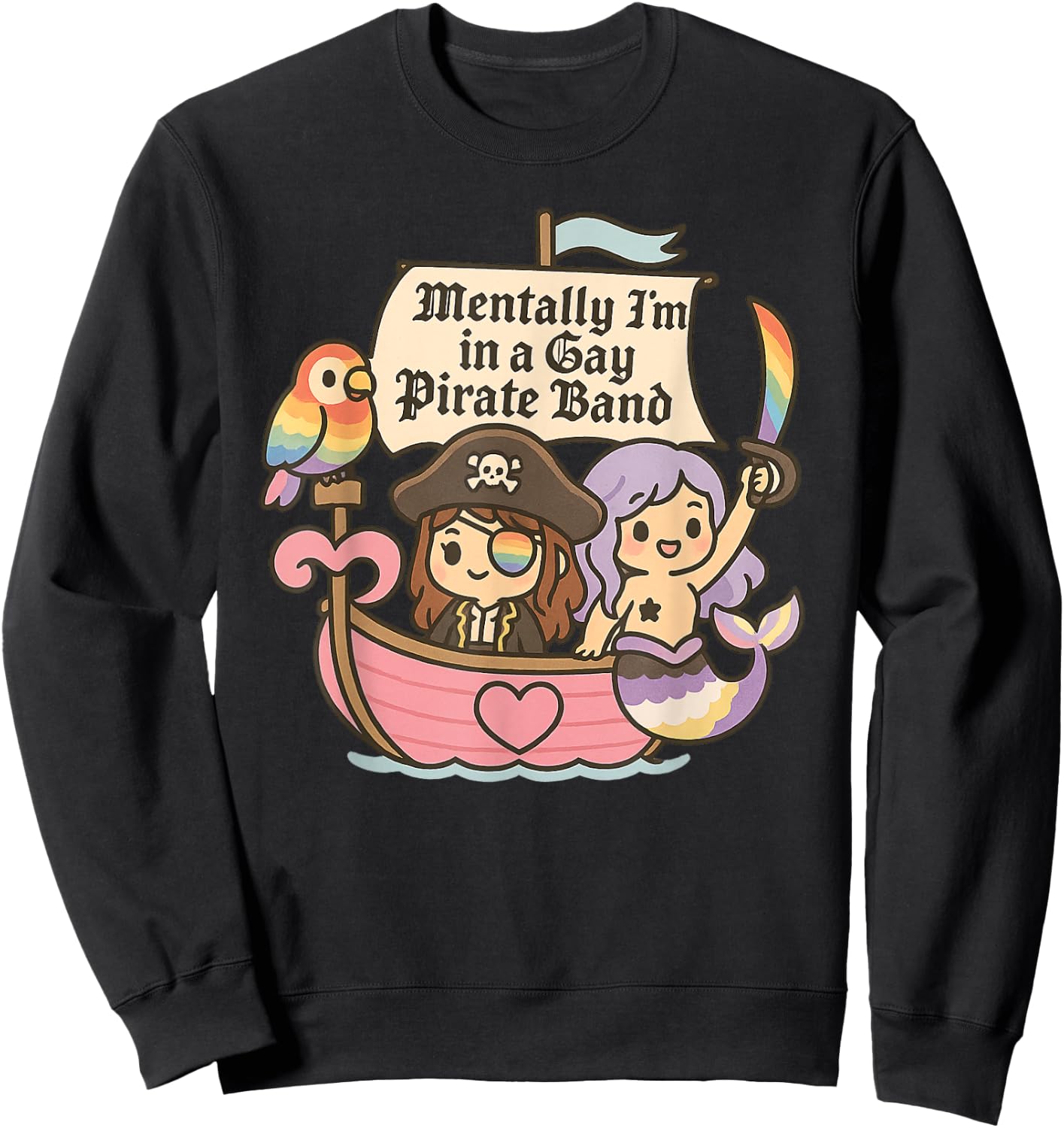 Mentally I'm a Member of a Gay Pirate Band Funny Queer Sweatshirt - Sweatshirt | Black