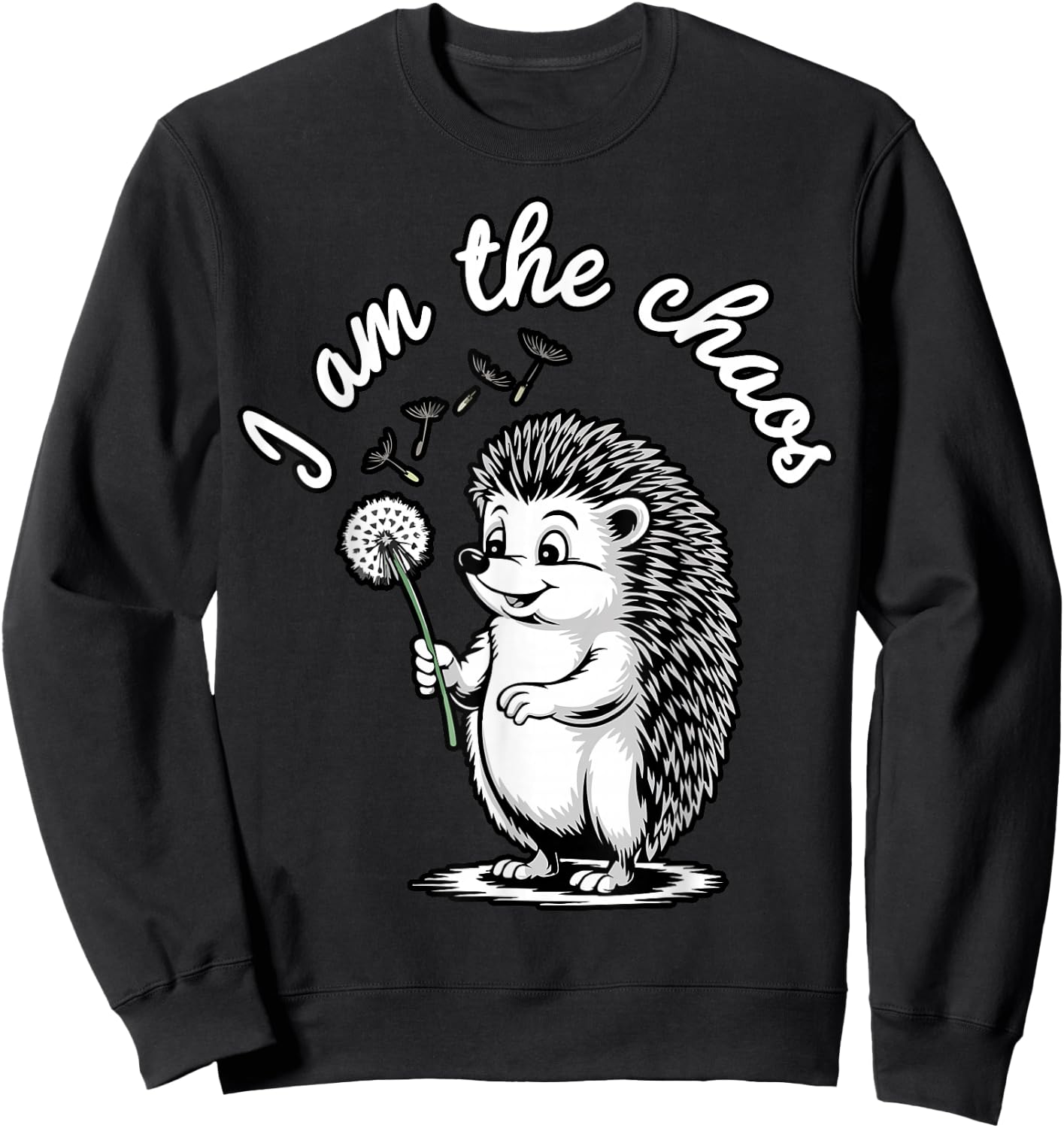 I Am The Chaos Funny Hedgehog Dandelion Sarcastic Animal Sweatshirt - Sweatshirt | Black