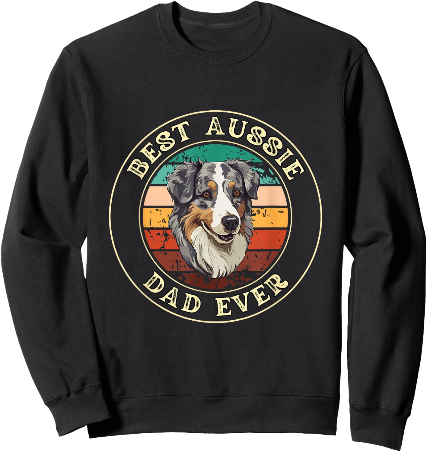 Best Aussie Dad Ever Gift Daddy Funny Dog Sweatshirt - Sweatshirt | Black