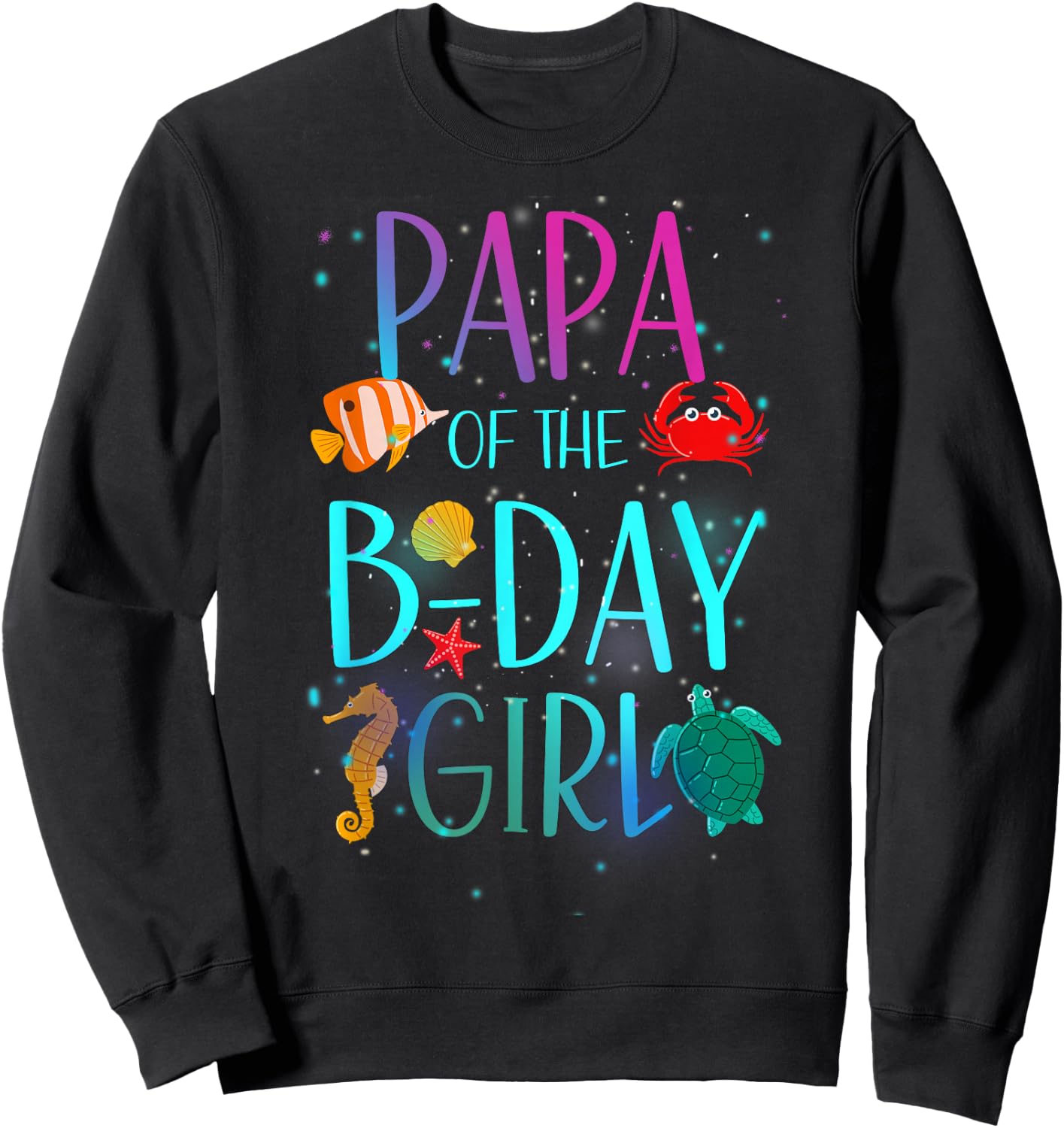 Papa Of The Birthday Girl Under Sea Matching Family Bday Sweatshirt - Sweatshirt | Black