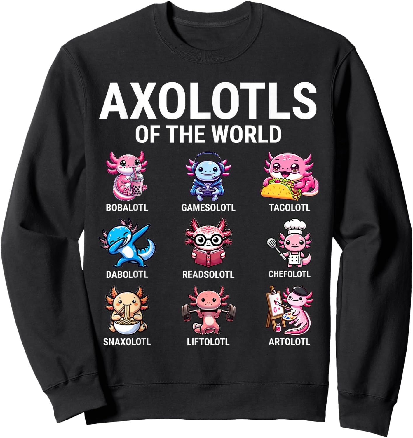 Axolotls Of The World Kawaii Axolotls Sweatshirt - Sweatshirt | Black