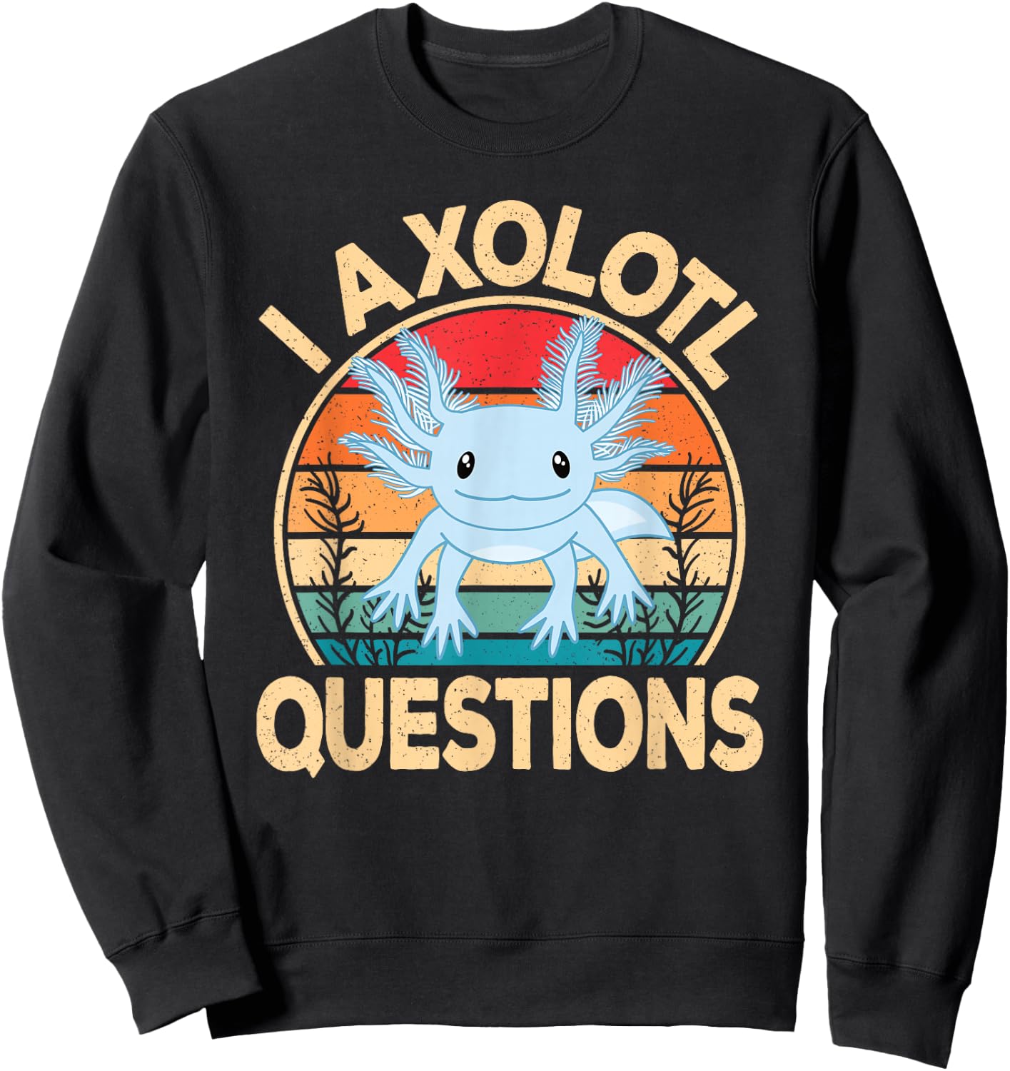 Funny I Axolotl Questions Kawaii Blue Axolotl Men Women Kids Sweatshirt - Sweatshirt | Black