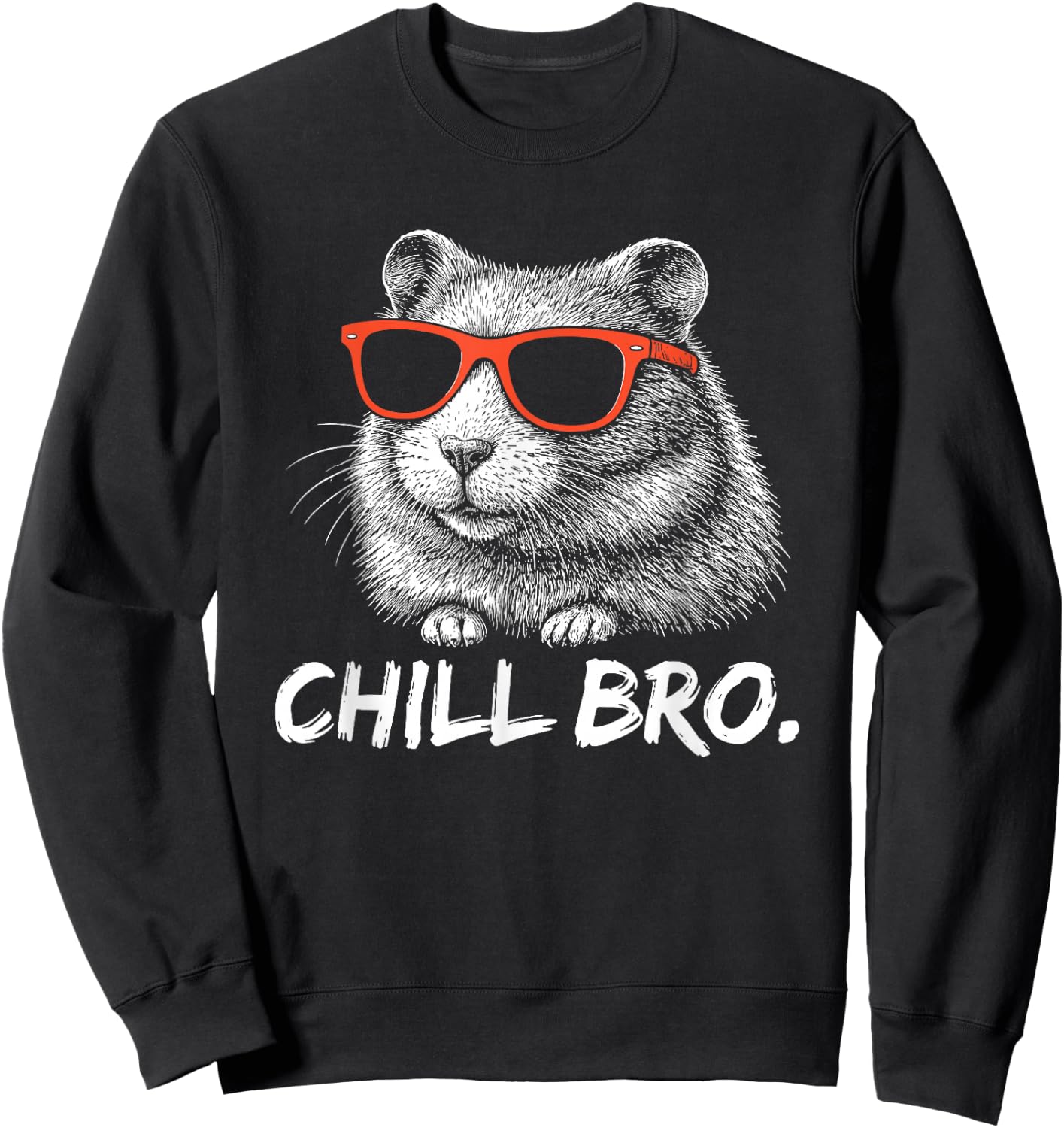 Chill Bruh – Lustiger Hamster Mit Sonnenbrille Sweatshirt - Sweatshirt | Black