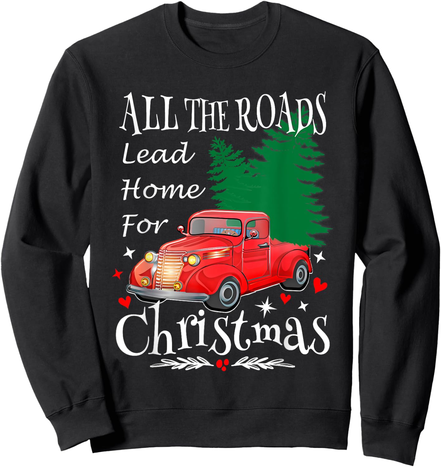 All The Roads Lead Home For Christmas Red Truck Xmas Tree Sweatshirt - Sweatshirt | Black