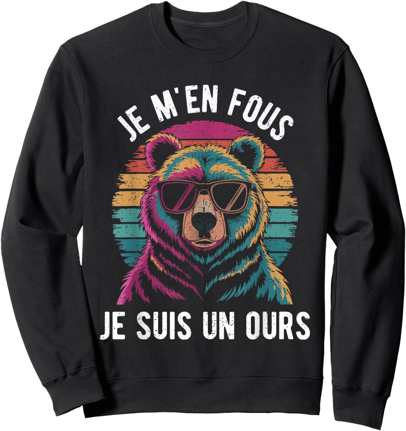 Je M'en Fous Je Suis Un Ours Funny Gift Animal Dad Bear , Black, S Sweatshirt - Sweatshirt | Black