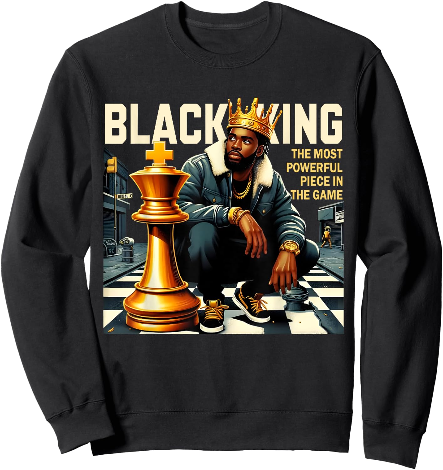 Black King The Most Powerful Piece In The Game Costume Sweatshirt - Sweatshirt | Black