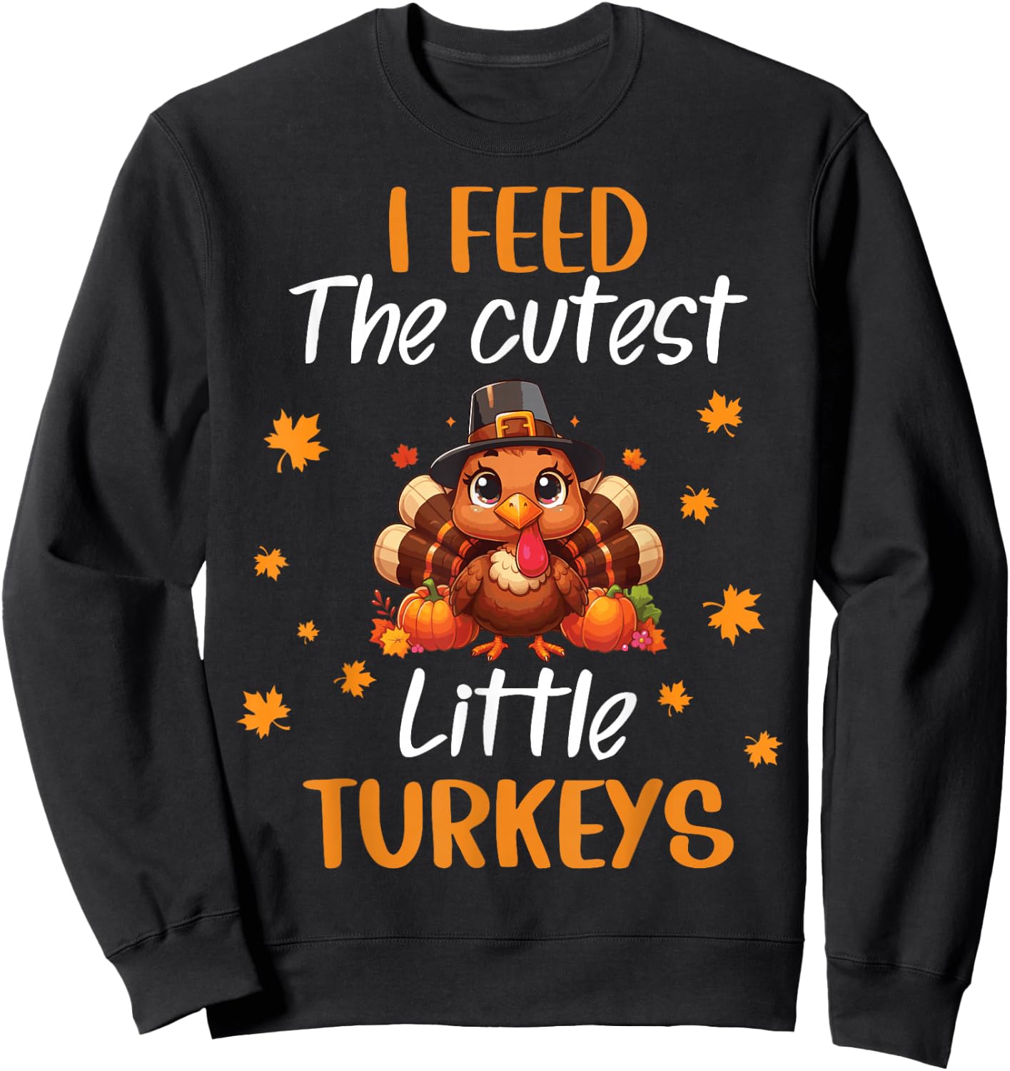 Lunch Lady Thanksgiving I Feed The Cutest Little Turkeys Sweatshirt - Sweatshirt | Black