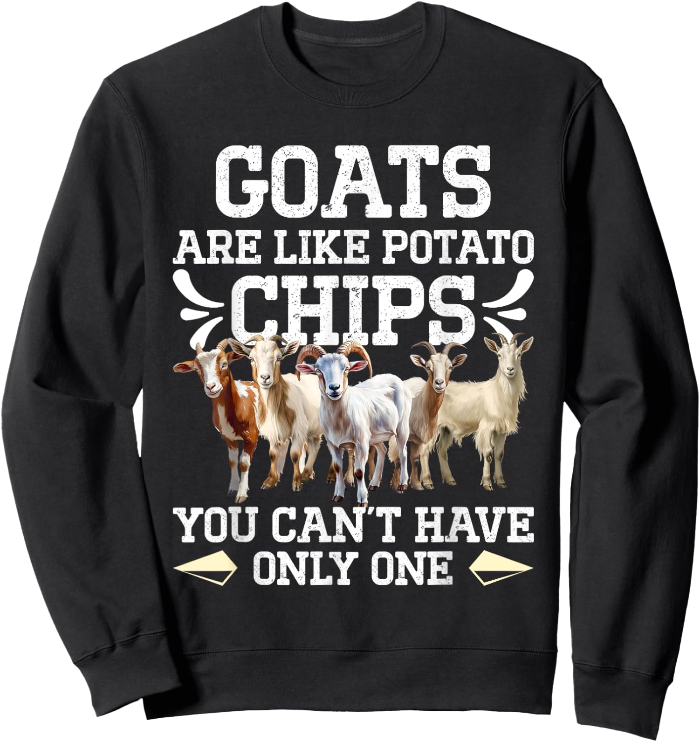 Goat Lovers GOATS ARE LIKE POTATO CHIPS Funny Goat Sweatshirt - Sweatshirt | Black