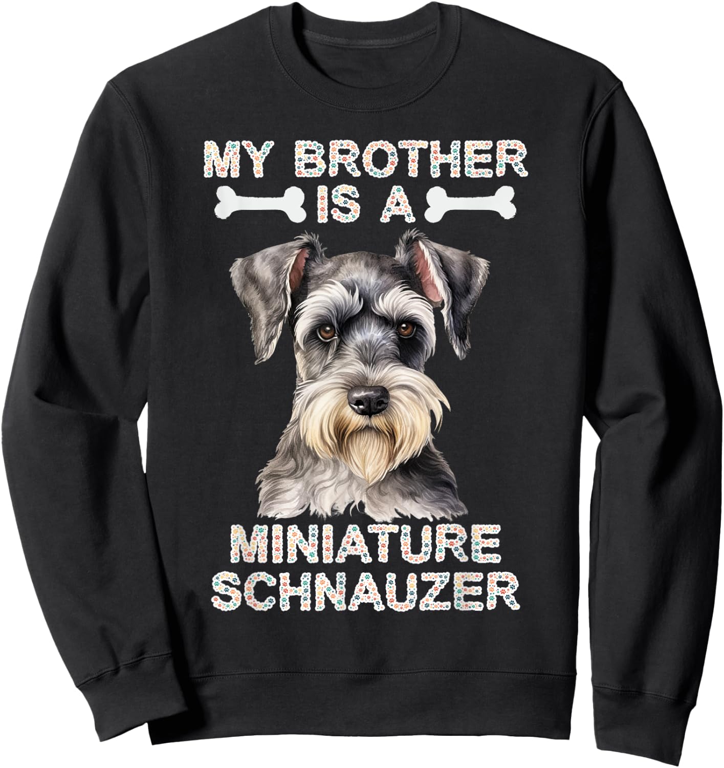 My Brother Is A Miniature Schnauzer Dog Tails and Treats Sweatshirt - Sweatshirt | Black