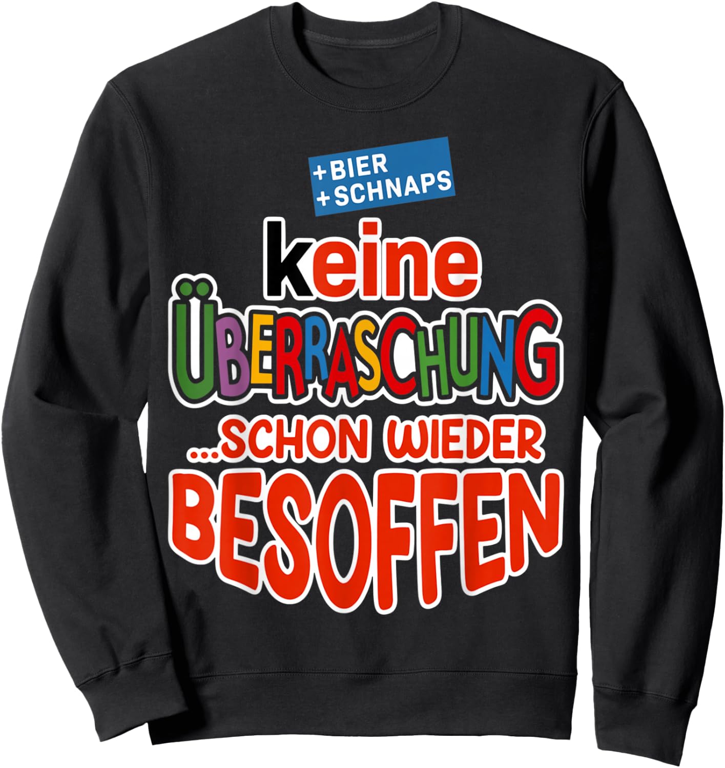 with German Text "Keine überraschung, schon wieder besoffen bier saufen beer", black Sweatshirt - Sweatshirt | Black