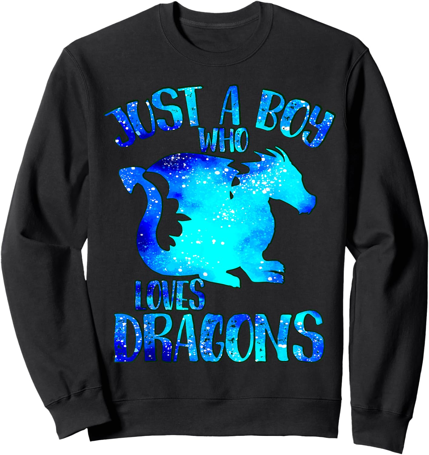 Just a Boy Who Loves Dragons Galaxy Dragon Cool Boys Theme Sweatshirt - Sweatshirt | Black