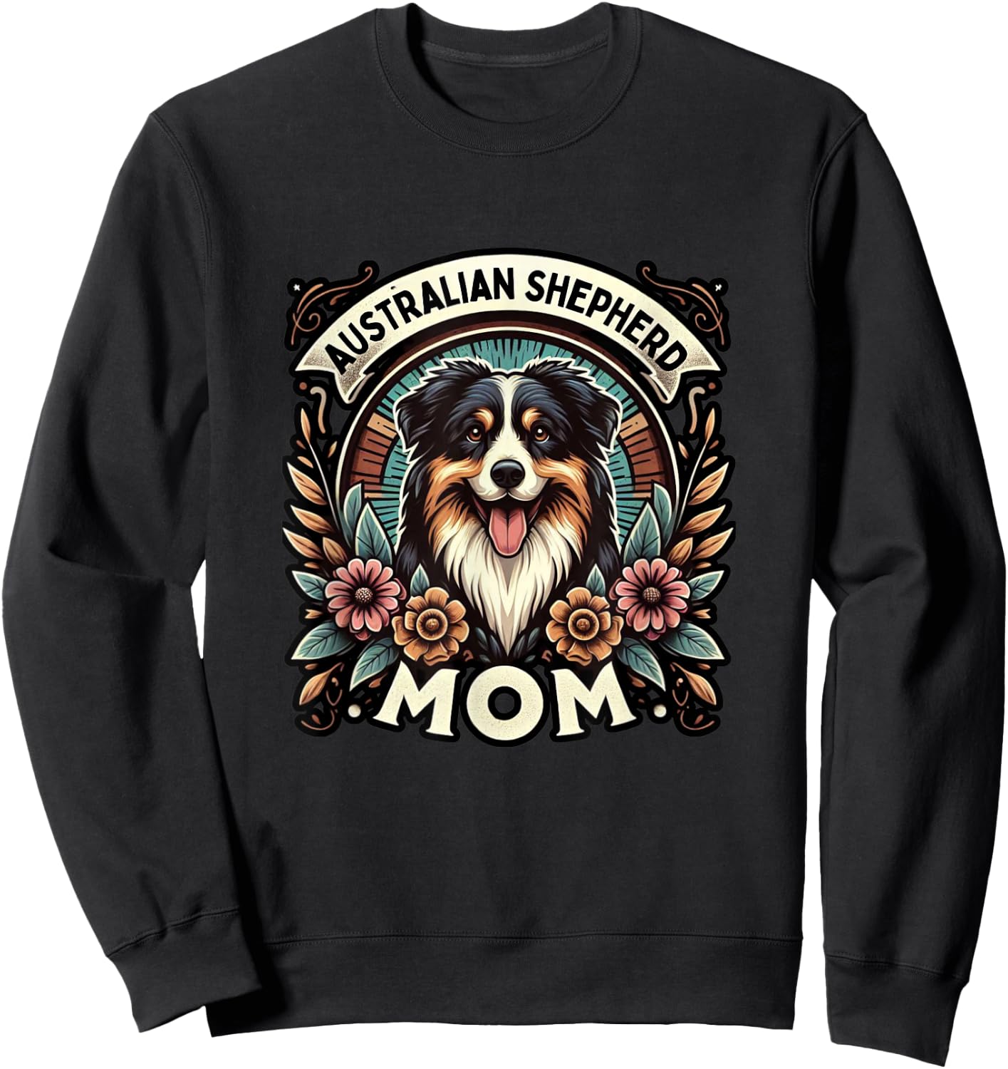 Australian Shepherd Mom Australian Shepherds Lover Aussie Sweatshirt - Sweatshirt | Black