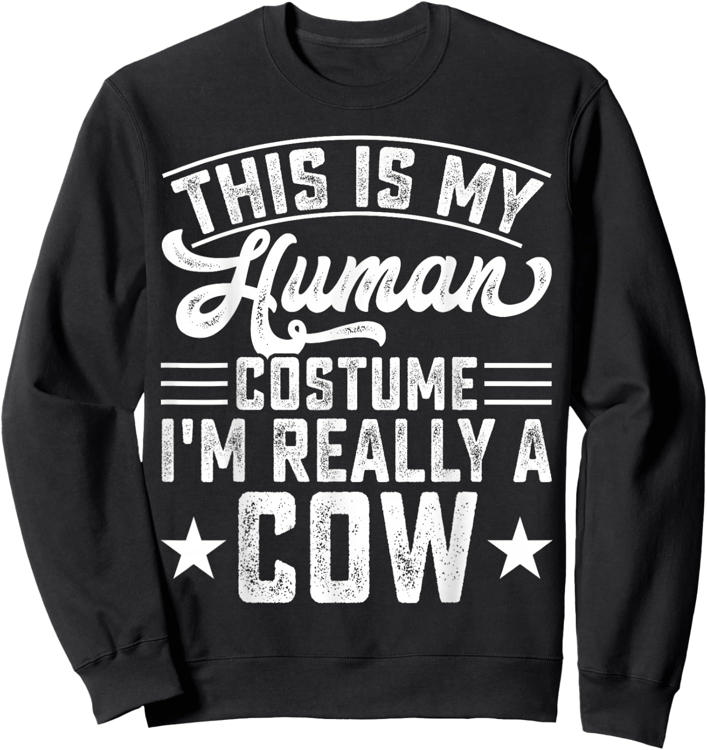 This Is My Human Costume Im Really A Cow Sweatshirt - Sweatshirt | Black