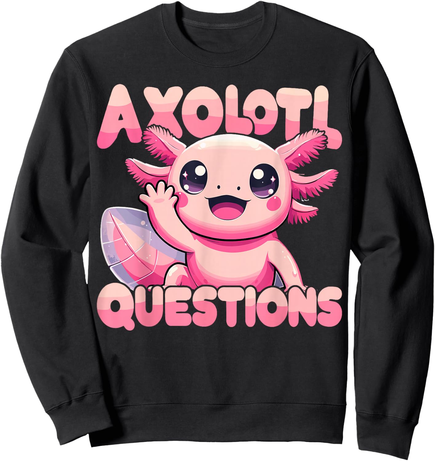 Kawaii I Axolotl Questions Funny Axolotl Sweatshirt - Sweatshirt | Black