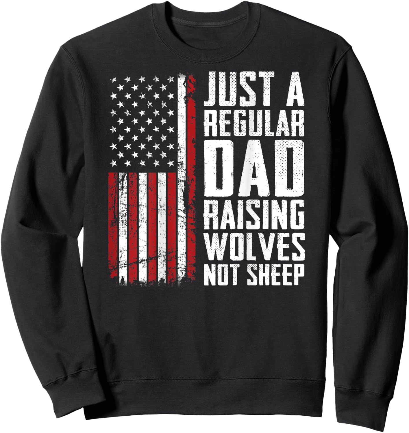 Regular Dad Raising Wolves Not Sheep - Fathers Day (ON BACK) Sweatshirt - Sweatshirt | Black