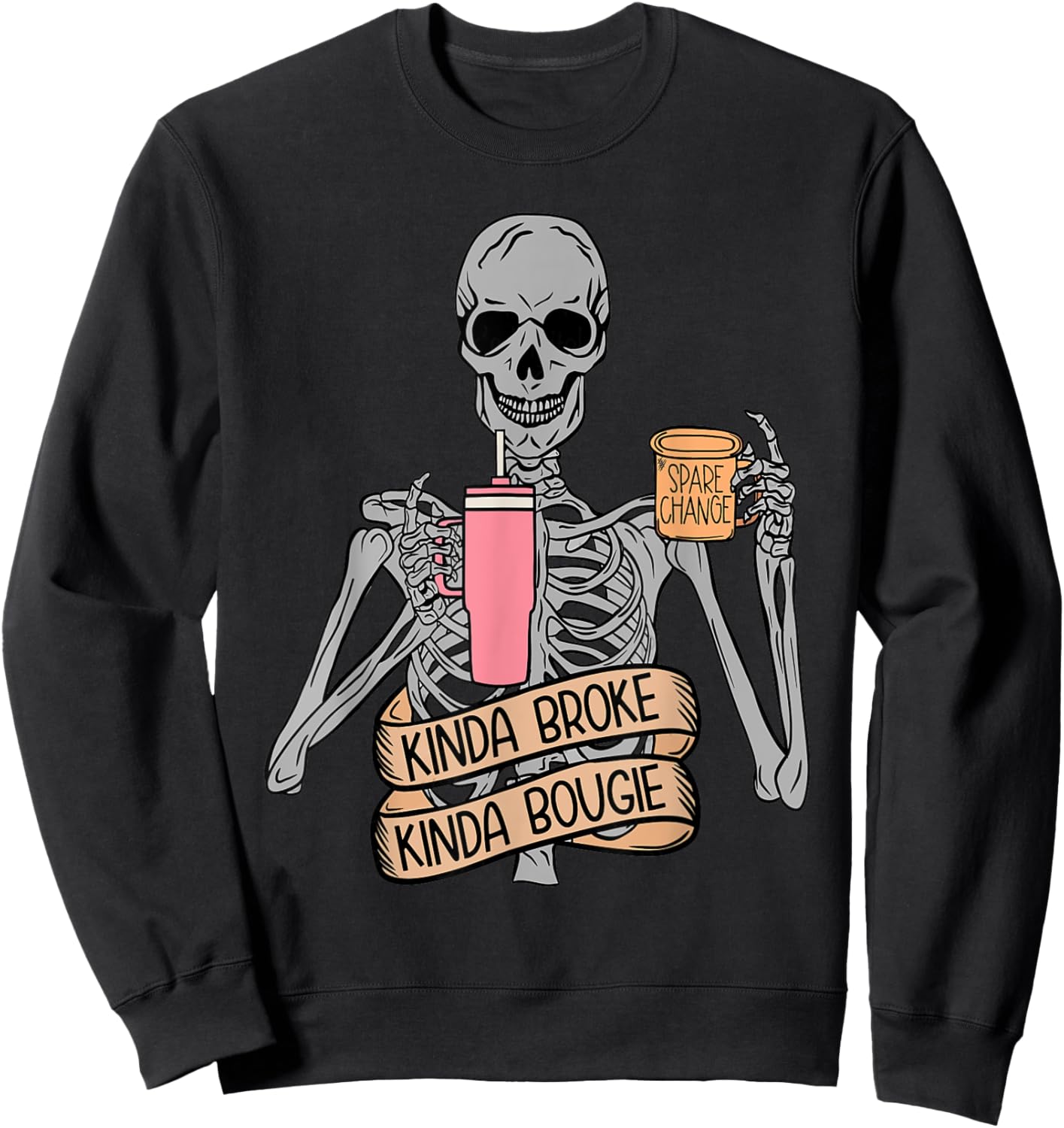 Funny Snarky Skeleton Kinda Broke Kinda Bougie Shirt Sweatshirt - Sweatshirt | Black