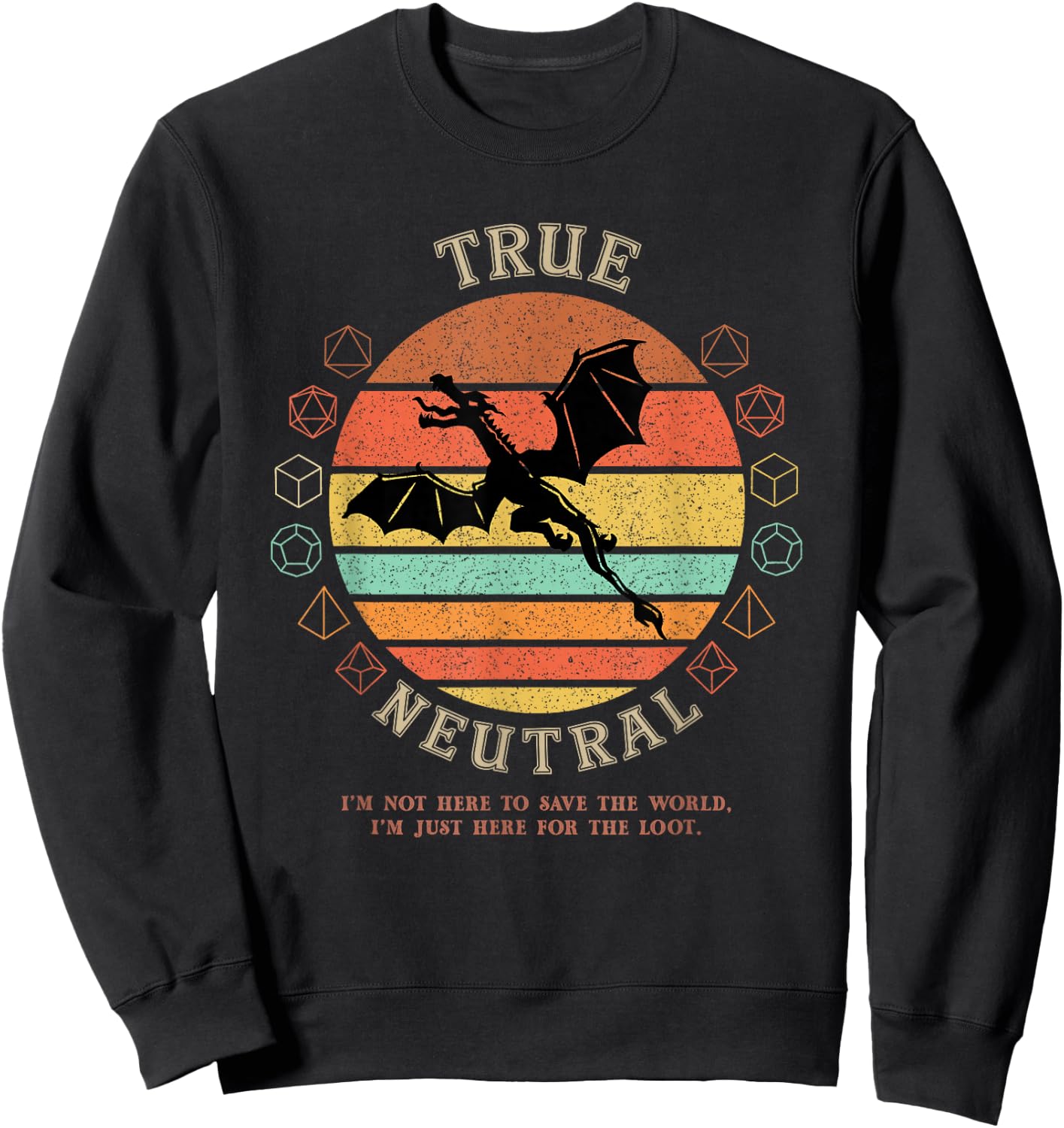 True Neutral Not Here To Save World D20 Dragon RPG Gamer Sweatshirt - Sweatshirt | Black