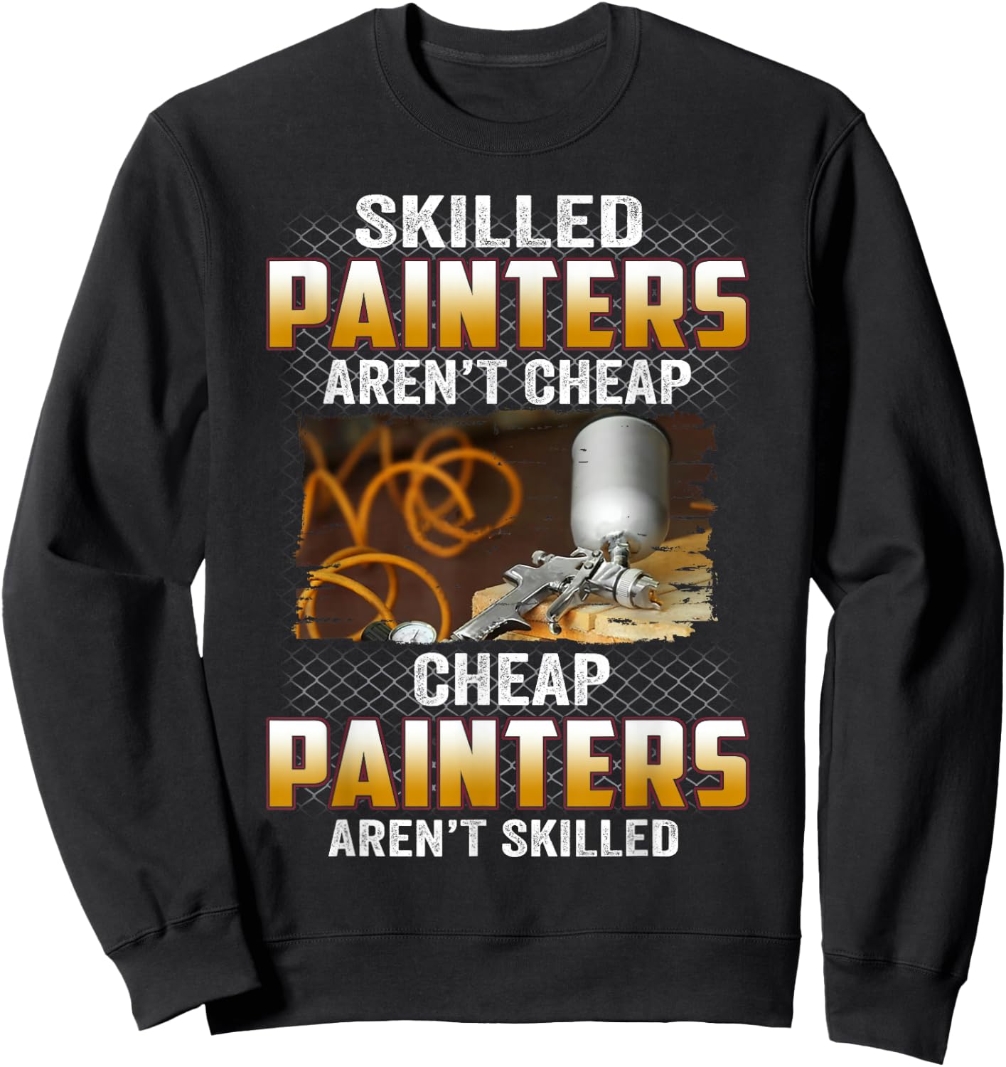 Skilled Painters Aren't Cheap Cheap Painters Aren't Skilled Sweatshirt - Sweatshirt | Black
