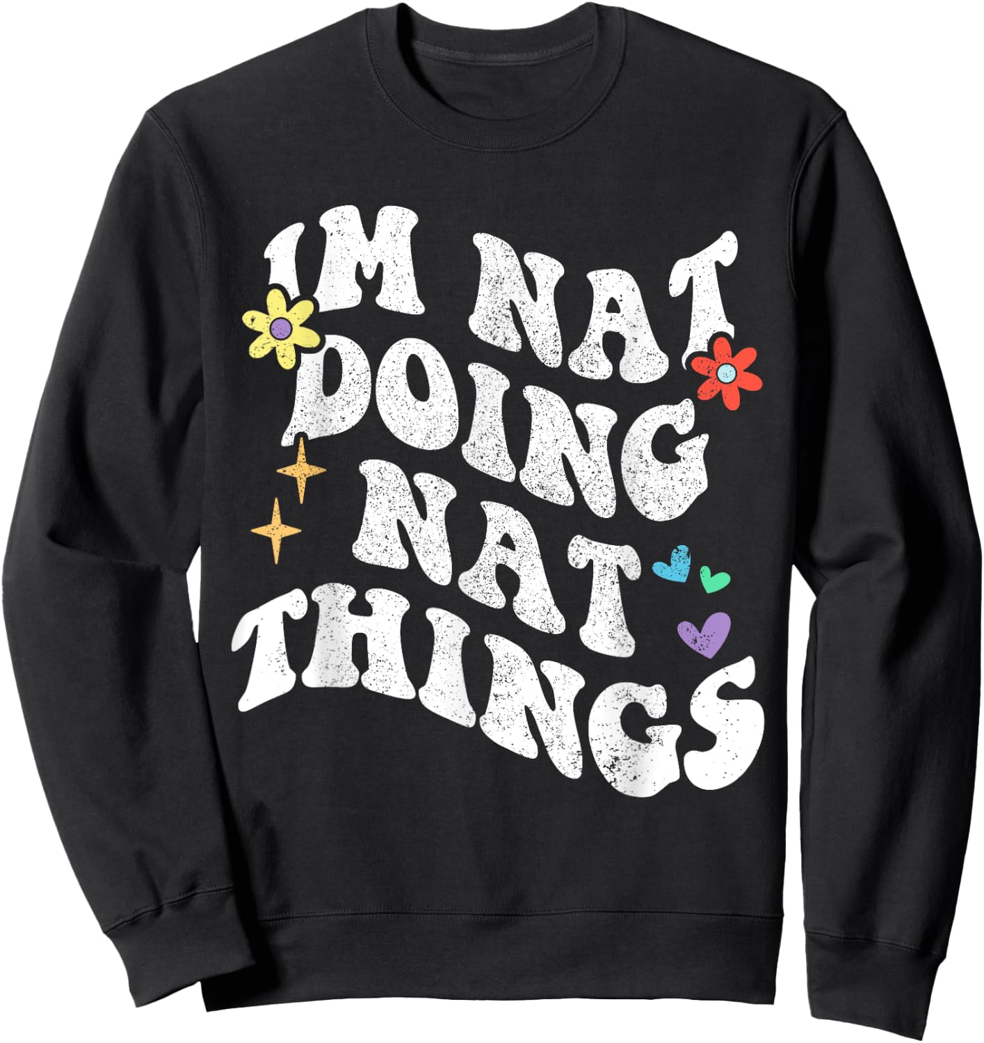 Retro Groovy Im Nat Doing Nat Things Funny Mother's Day Sweatshirt - Sweatshirt | Black