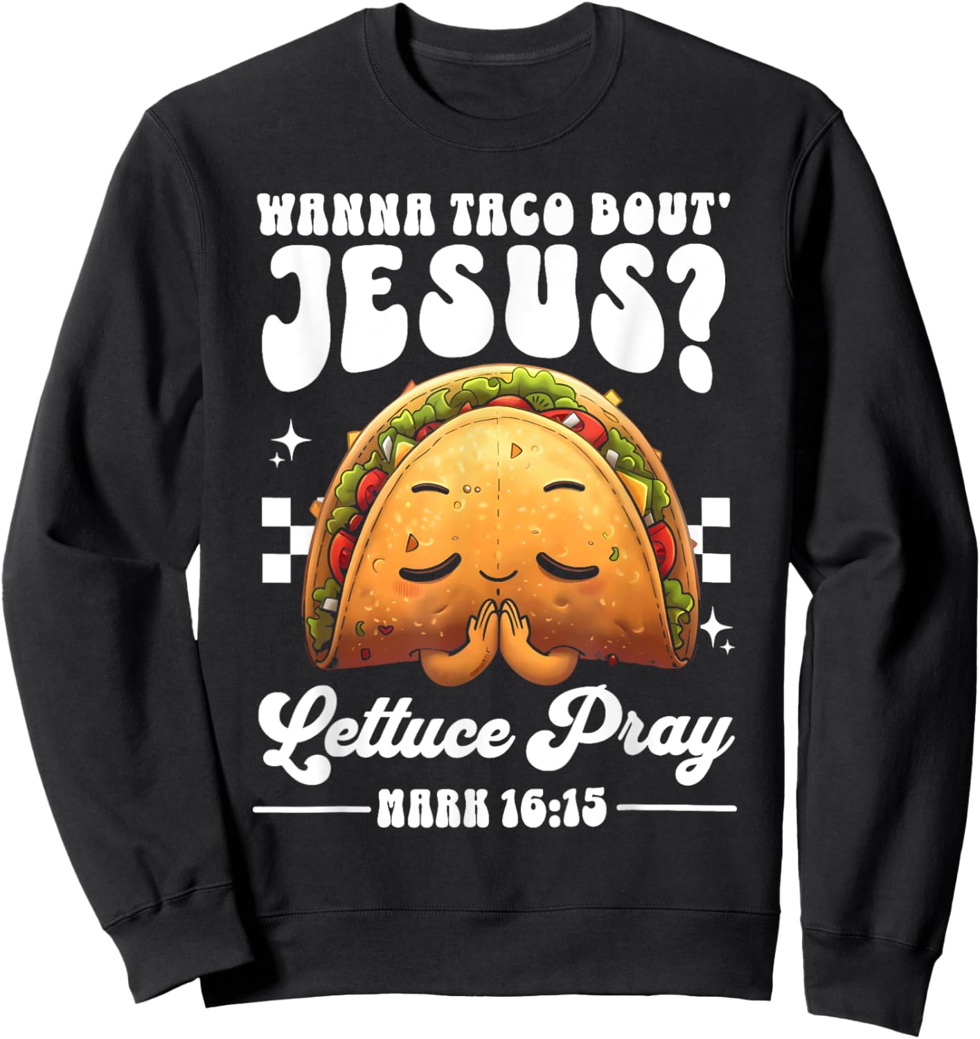 Wanna Taco Bout Jesus Cinco de Mayo Women Men Christian Sweatshirt - Sweatshirt | Black