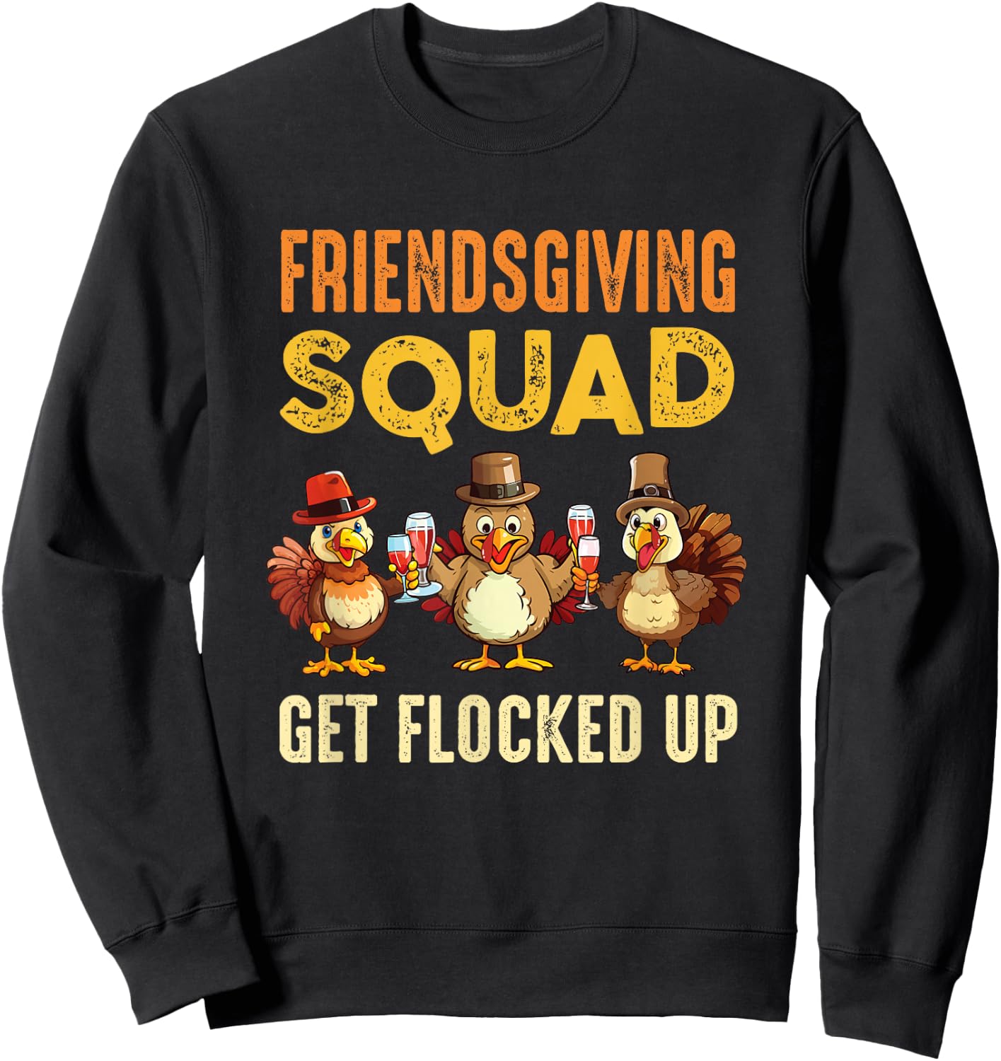 Friendsgiving Squad Get Flocked Up Matching Friendsgiving Sweatshirt - Sweatshirt | Black
