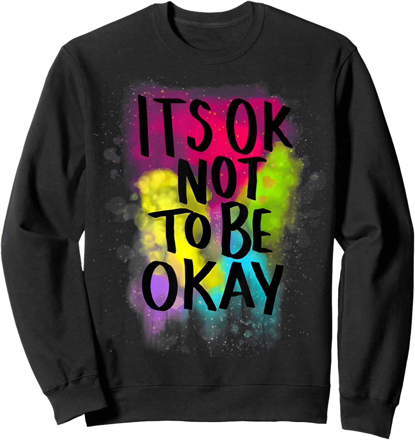 It's Ok Not to Be Ok Sweatshirt - Sweatshirt | Black