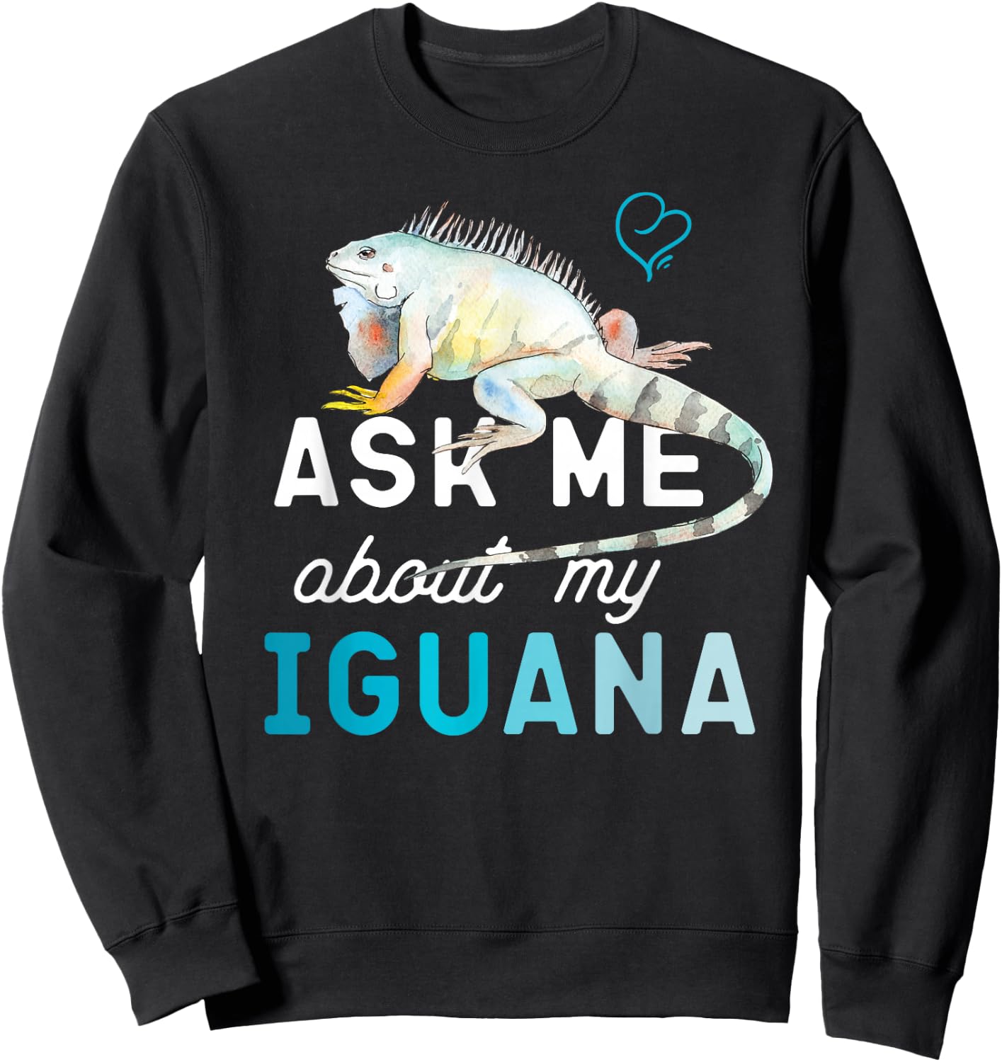 Ask Me About My Iguana Sweatshirt - Sweatshirt | Black