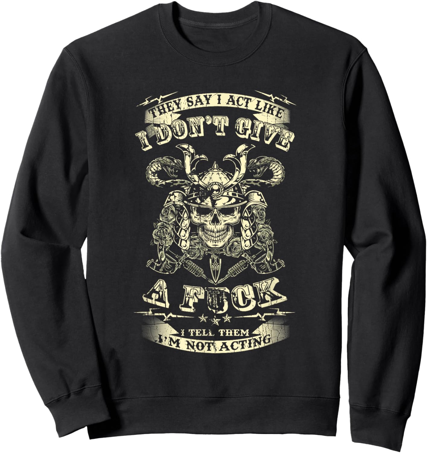 They Say I Act Like I Don't Give A Fuck Funny Sweatshirt - Sweatshirt | Black