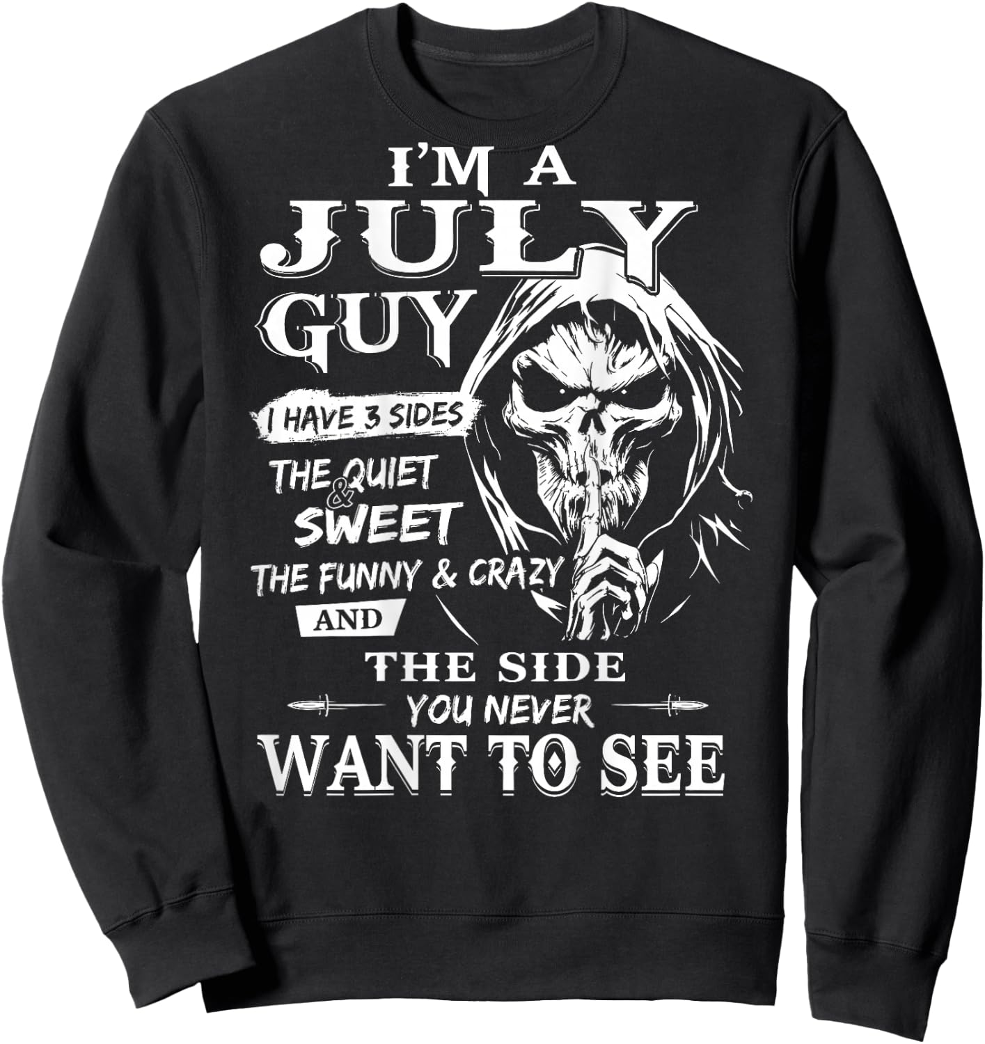 I’m A July Guy I Have 3 Sides - July Birthday (On Back) Sweatshirt - Sweatshirt | Black