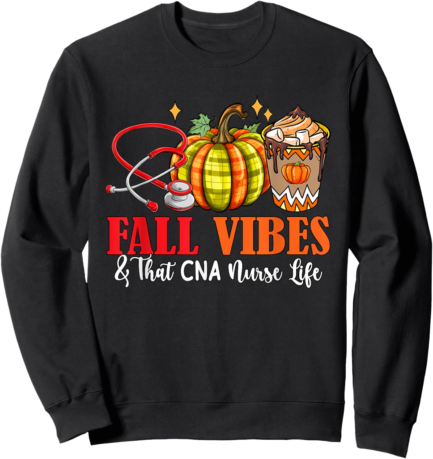 Fall Funny Vibes And That CNA Nurse Thanksgiving Job Team Sweatshirt - Sweatshirt | Black