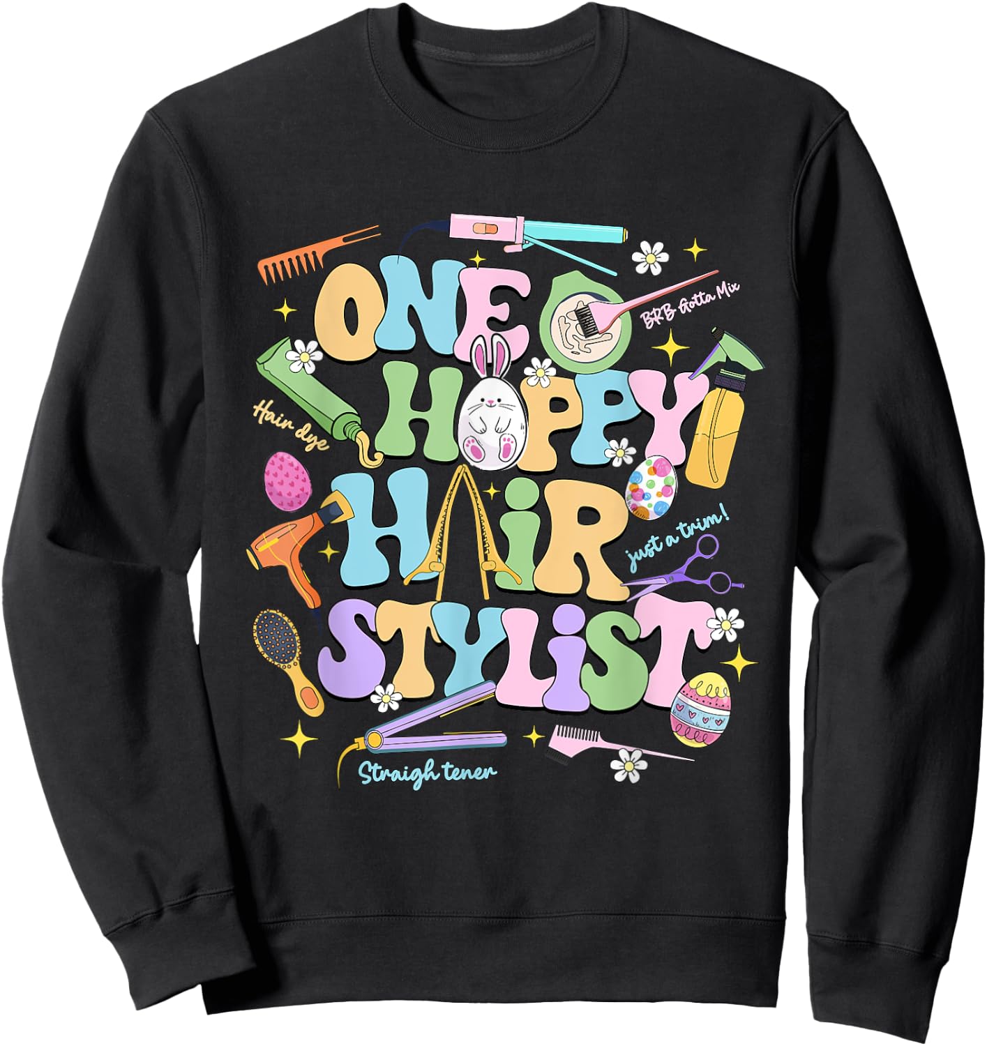 One Hoppy Hair Stylist Easter Day Hairdresser Esthetician Sweatshirt - Sweatshirt | Black