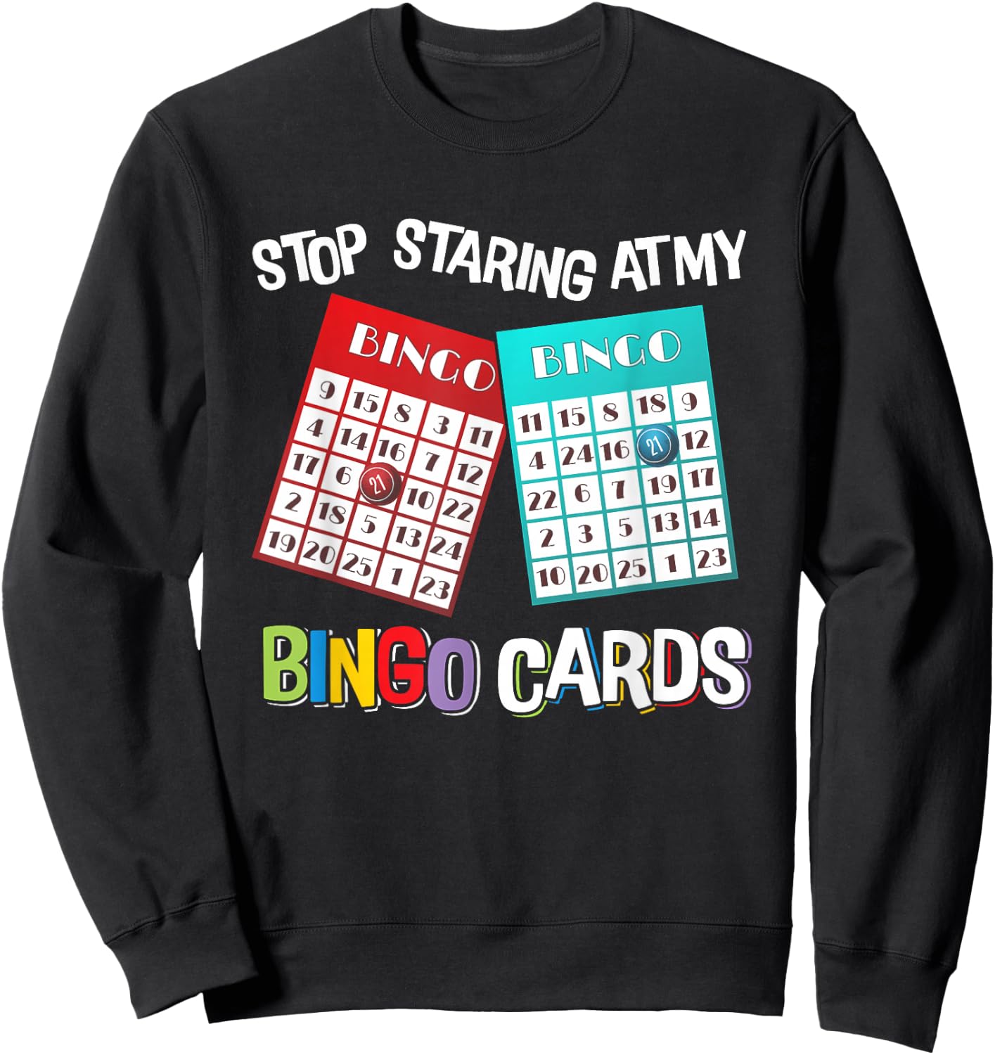 Funny Bingo Queen Stop Staring at My Bingo Cards Game Sweatshirt - Sweatshirt | Black