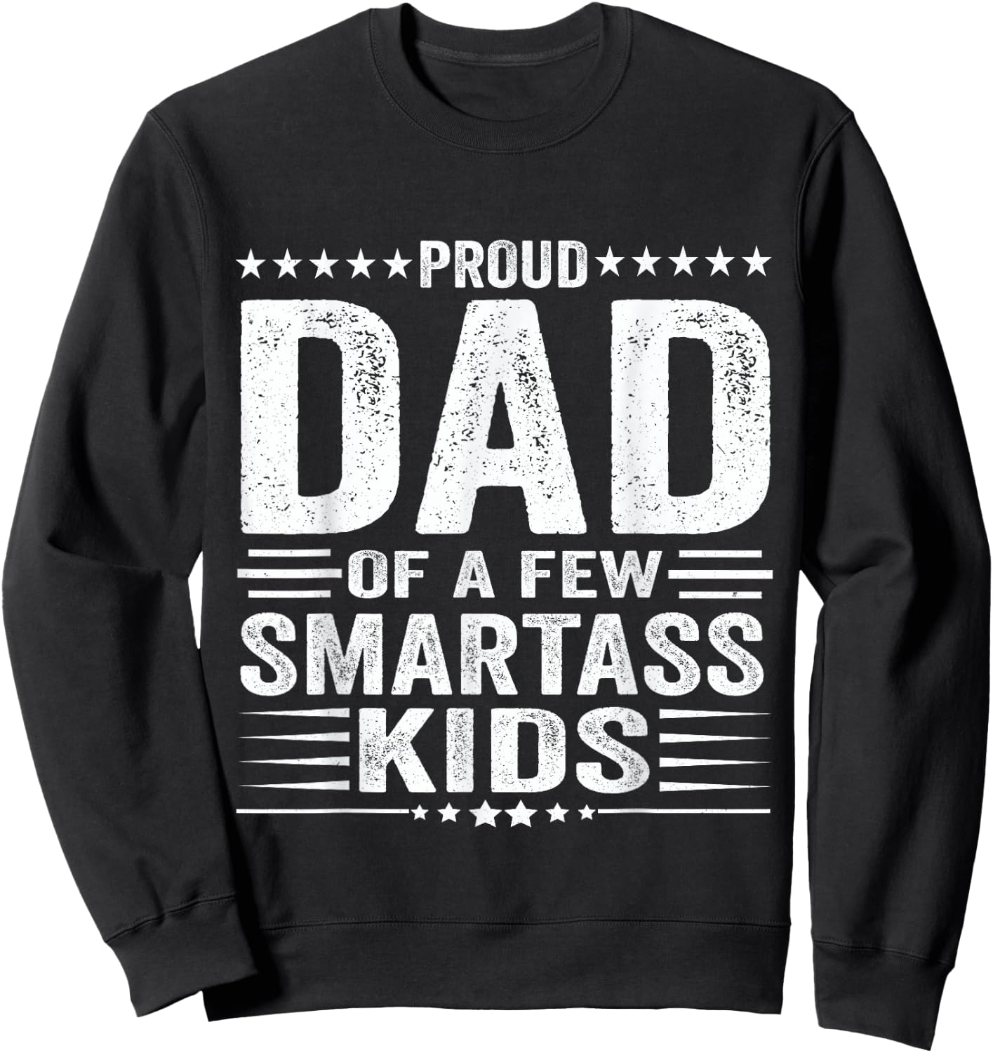 Proud Dad Of A Few Smartass Kids Funny Father's Day Sweatshirt - Sweatshirt | Black