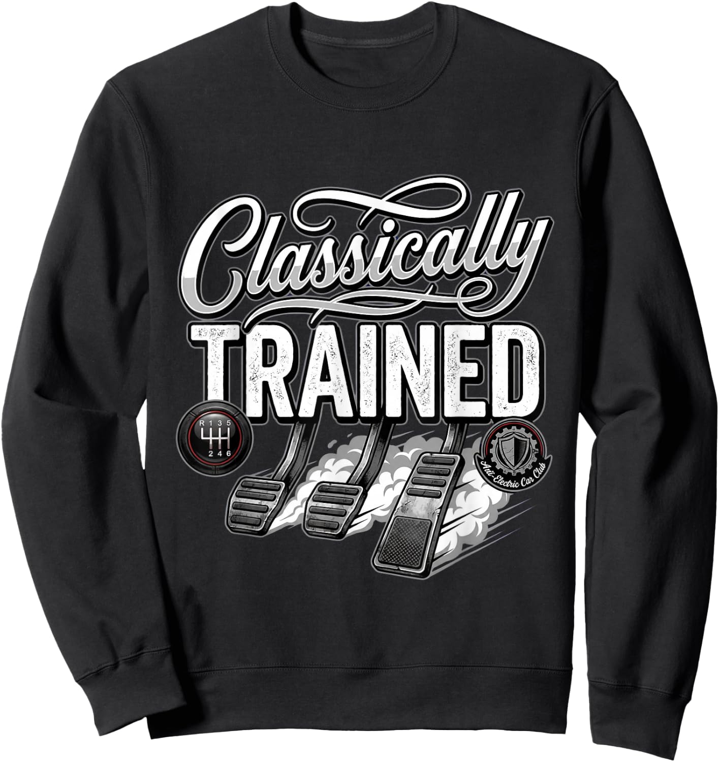 Three Pedals Classically Trained Stick Shift Driver Classic Sweatshirt - Sweatshirt | Black